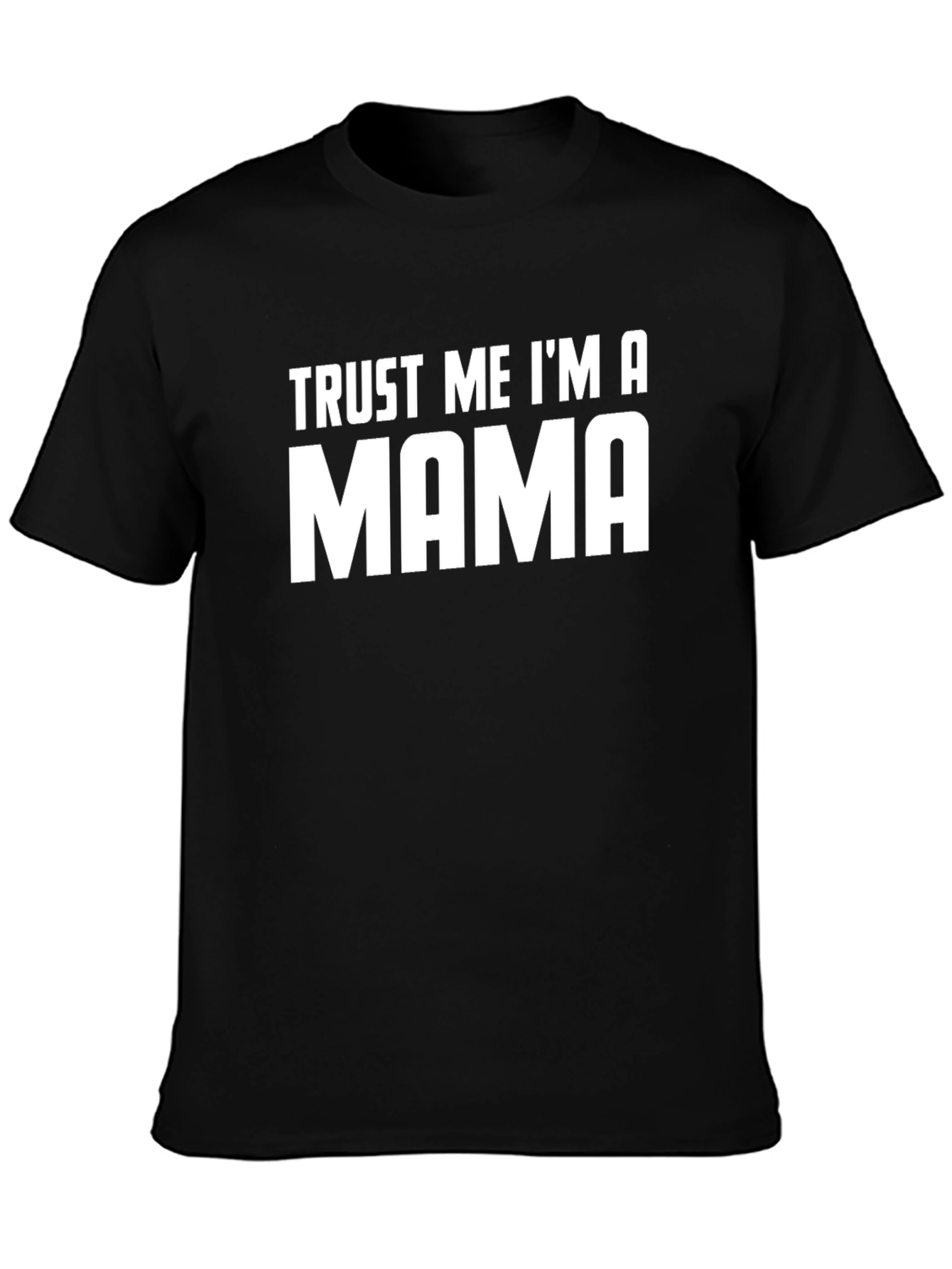Trust Me Im a Mama T-Shirt