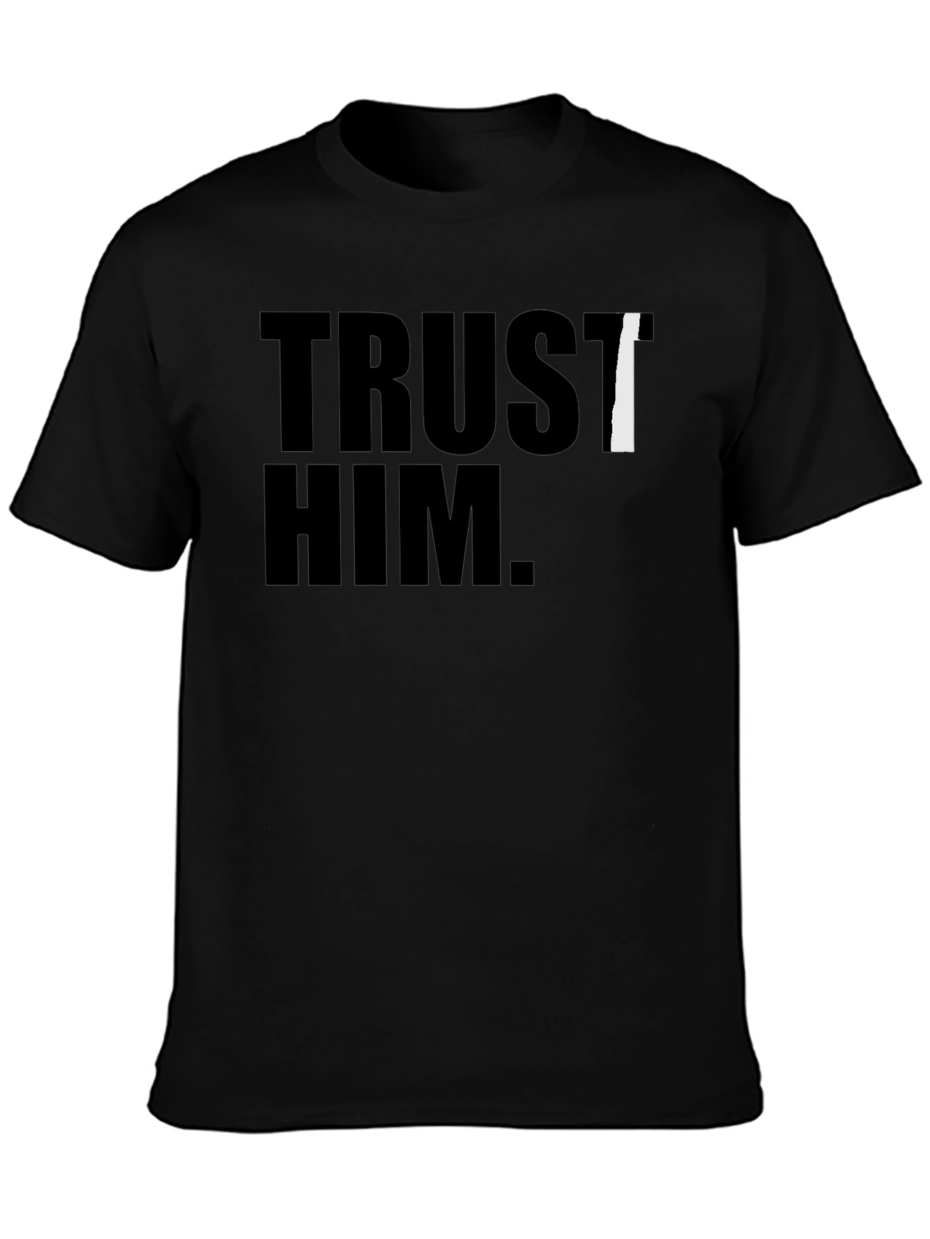Trust Him T-Shirt - Religious Apparel