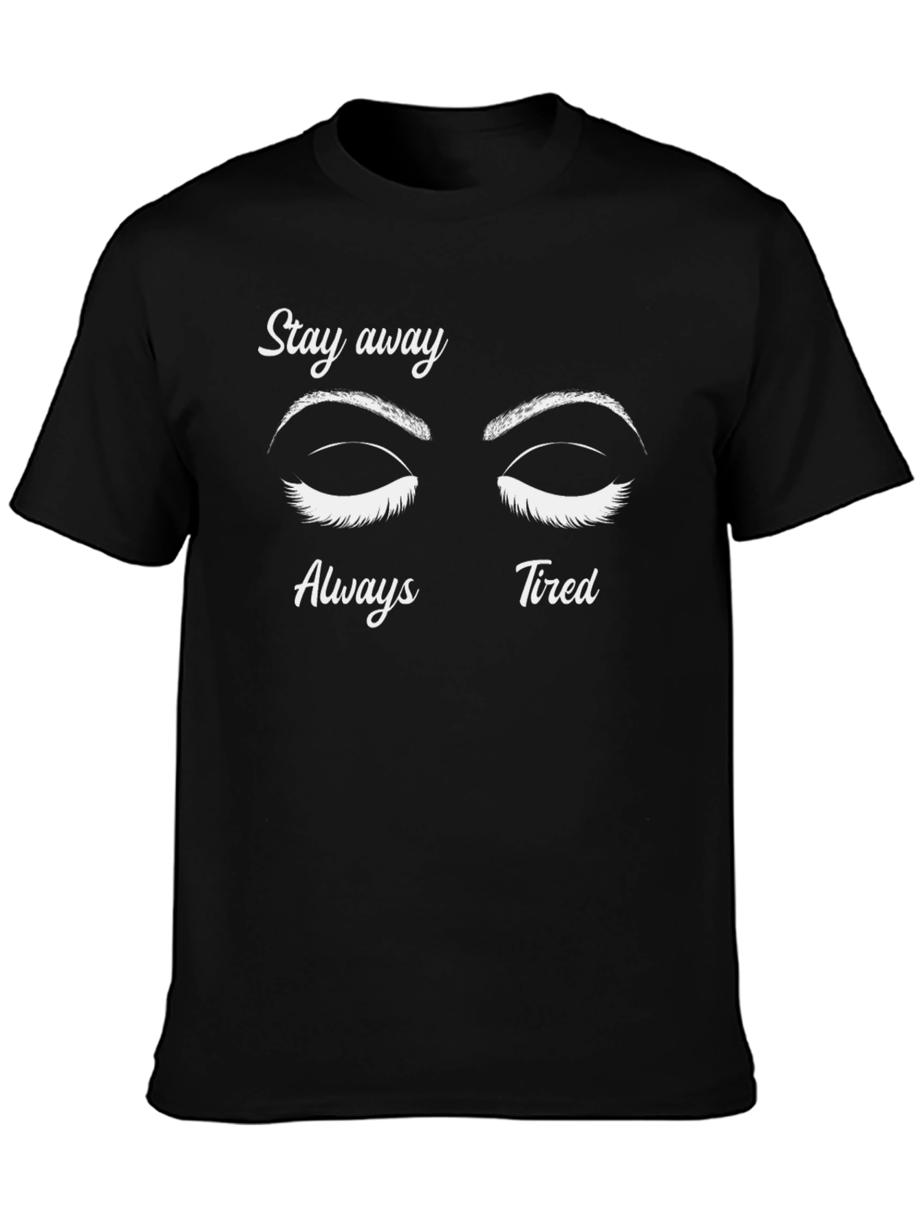 Stay Away Always Tired Graphic Tee