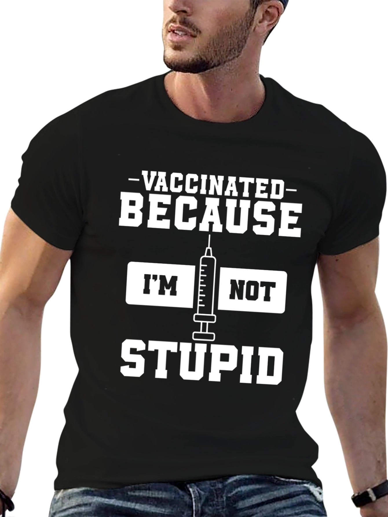 Vaccinated Because Im Not Stupid Black T-Shirt