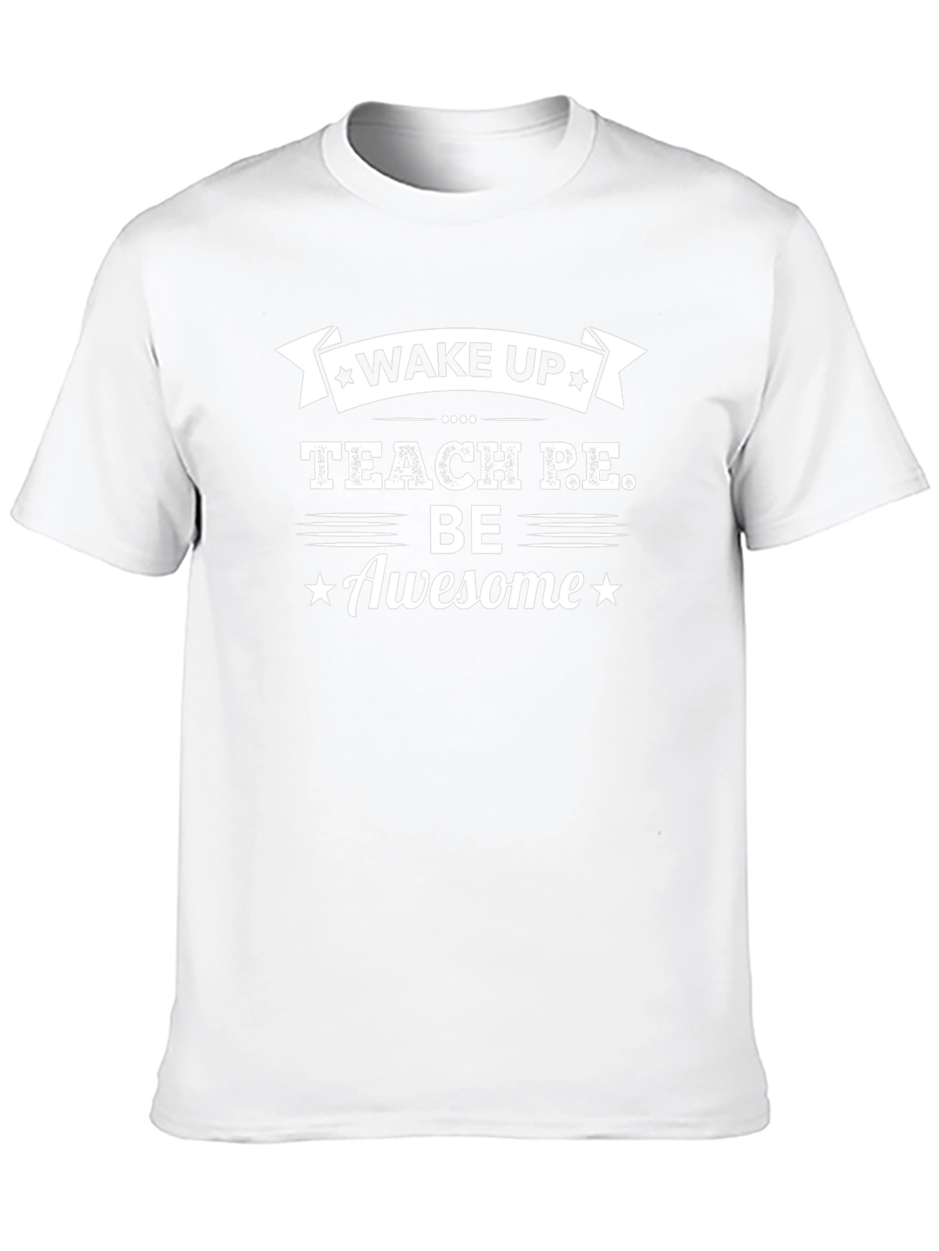 Wake Up Teach P.E. Be Awesome T-Shirt