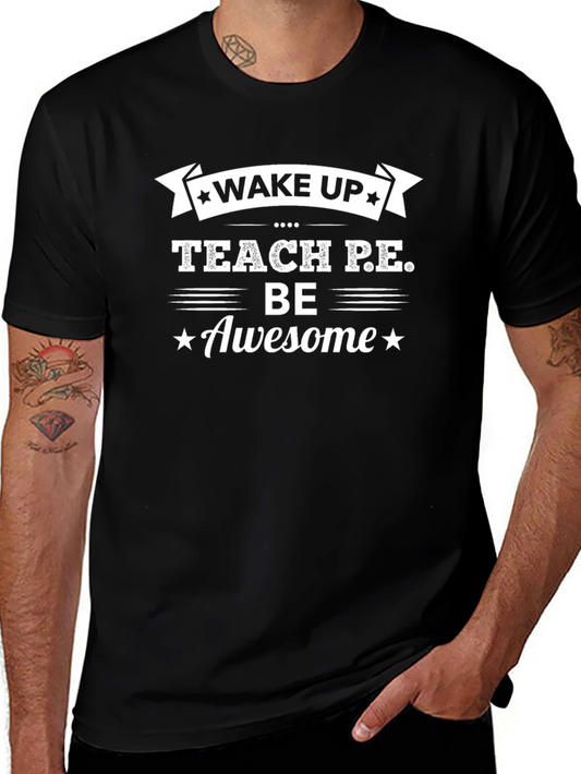 Wake Up Teach P.E. Be Awesome T-Shirt