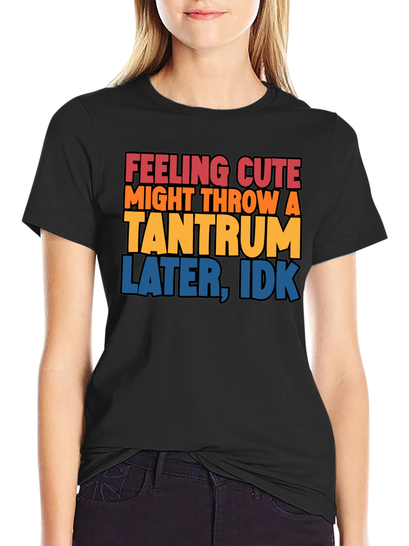 Feeling Cute Tantrum T-Shirt