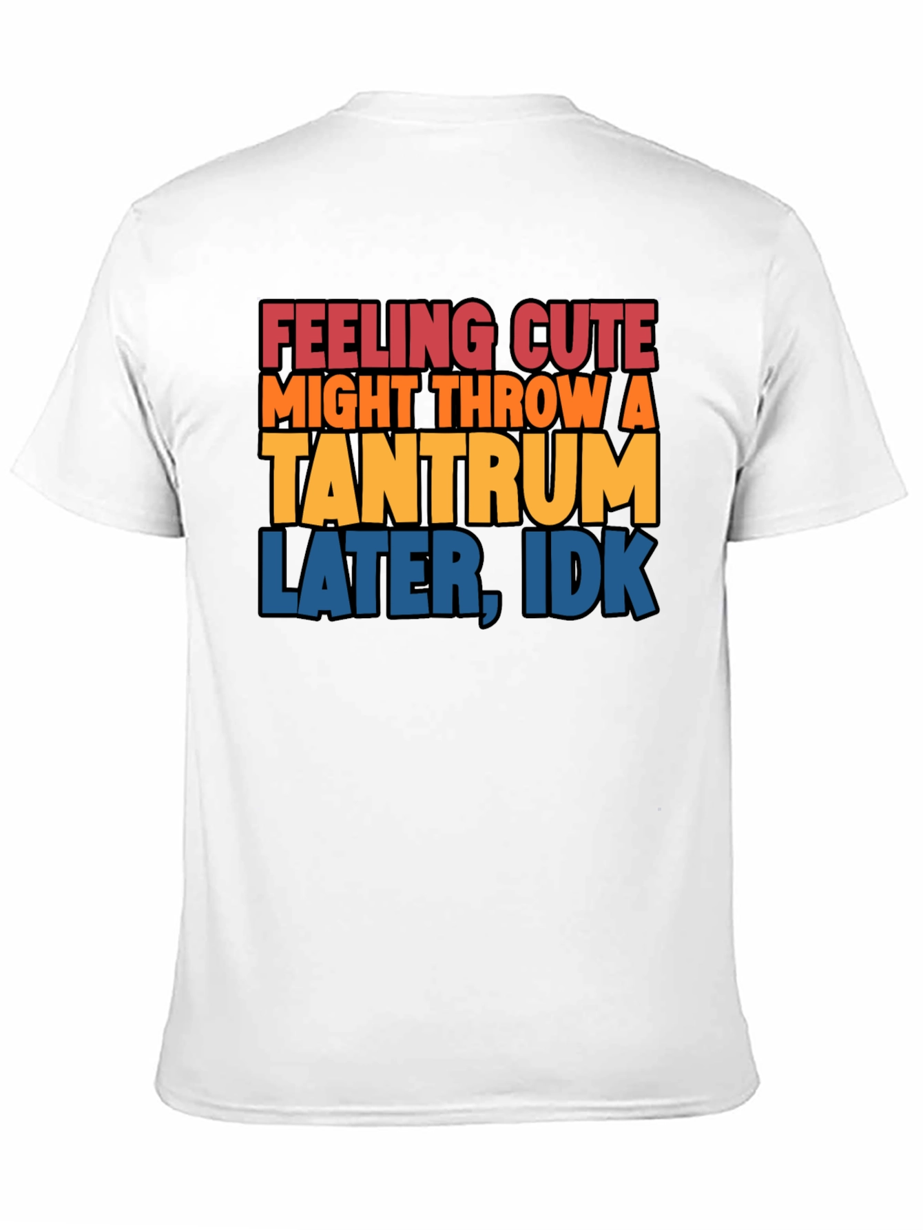Feeling Cute Tantrum T-Shirt