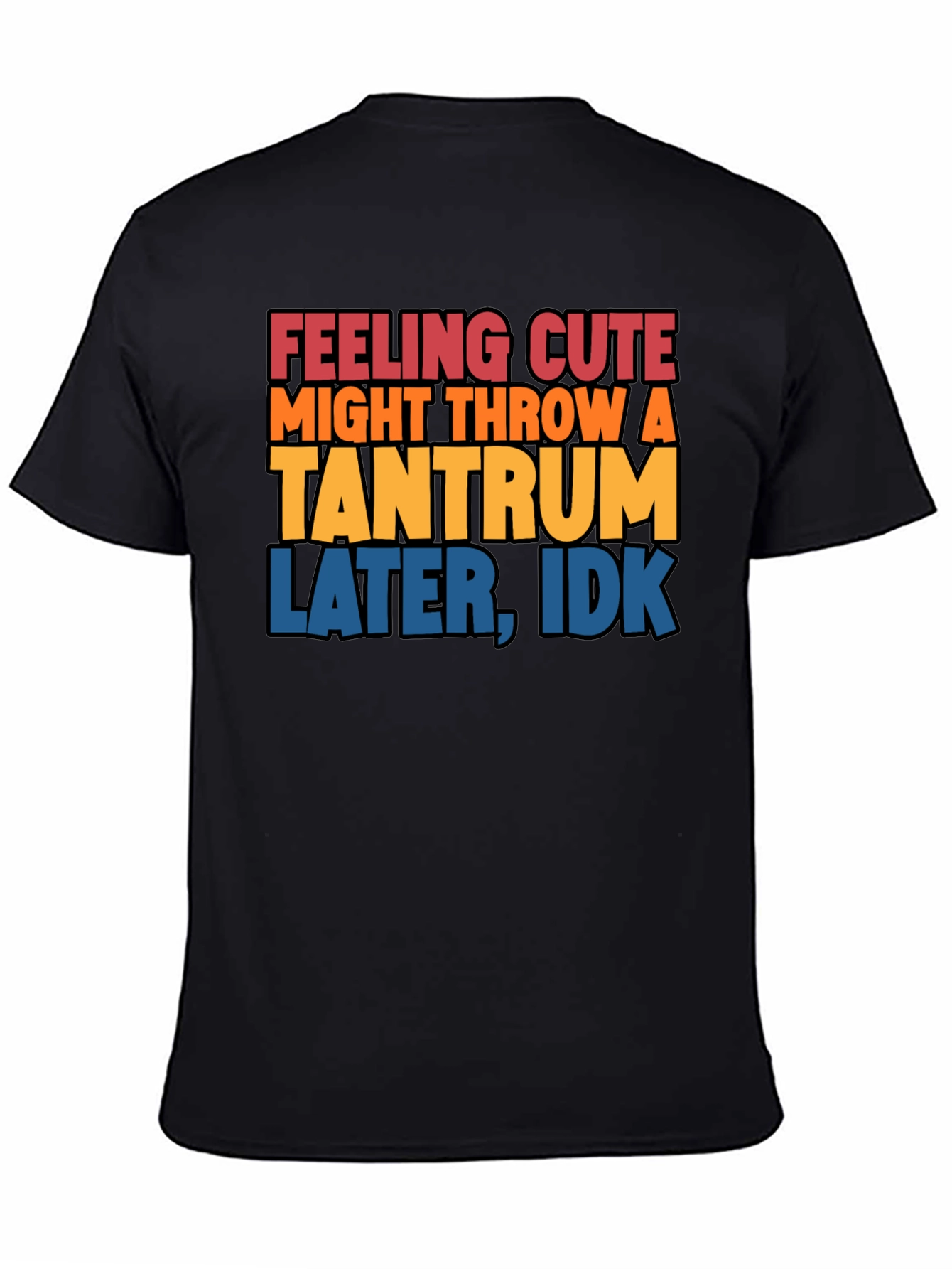 Feeling Cute Tantrum T-Shirt
