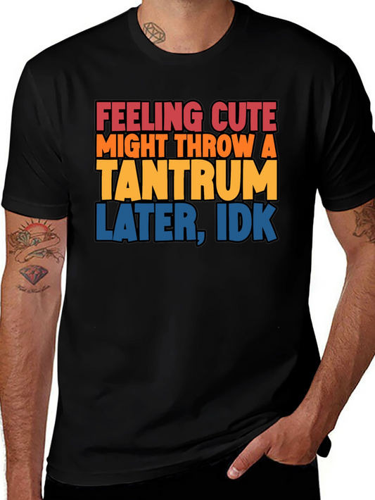 Feeling Cute Tantrum T-Shirt