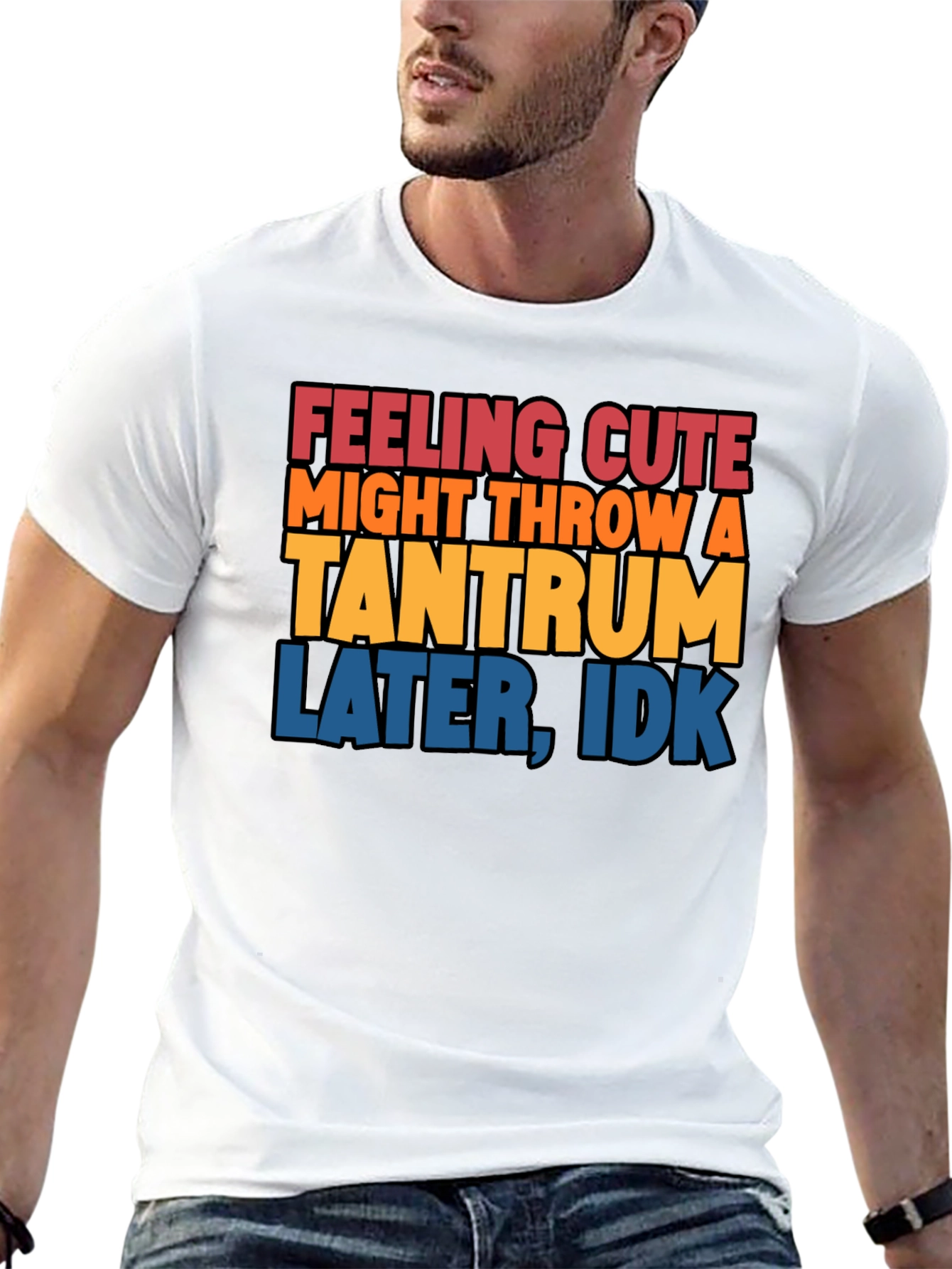 Feeling Cute Tantrum T-Shirt