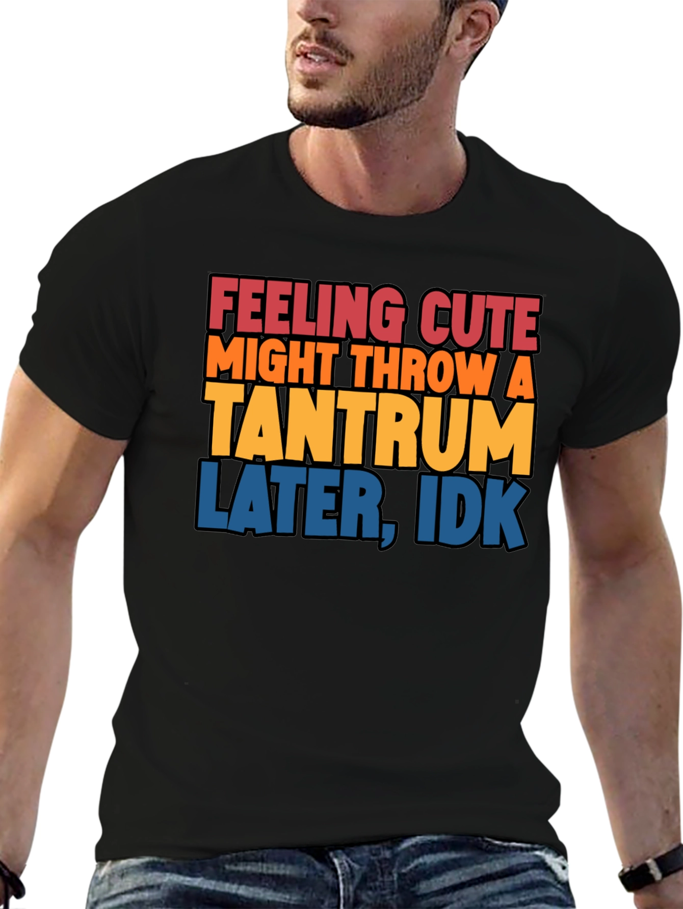 Feeling Cute Tantrum T-Shirt