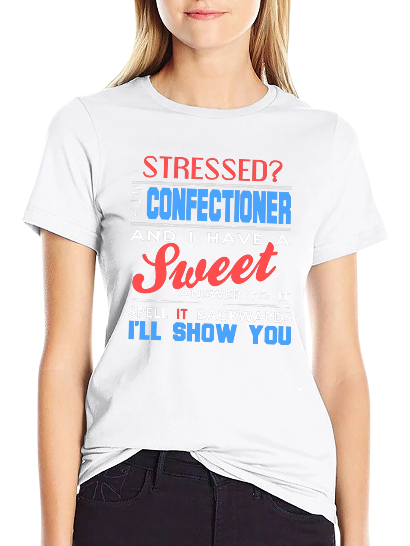 Stressed? Sweet Confectioner Humor T-Shirt