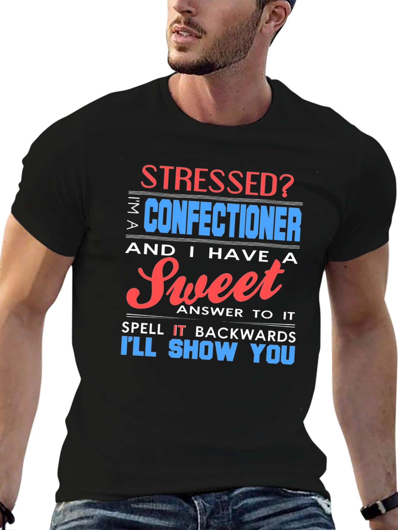Stressed? Sweet Confectioner Humor T-Shirt