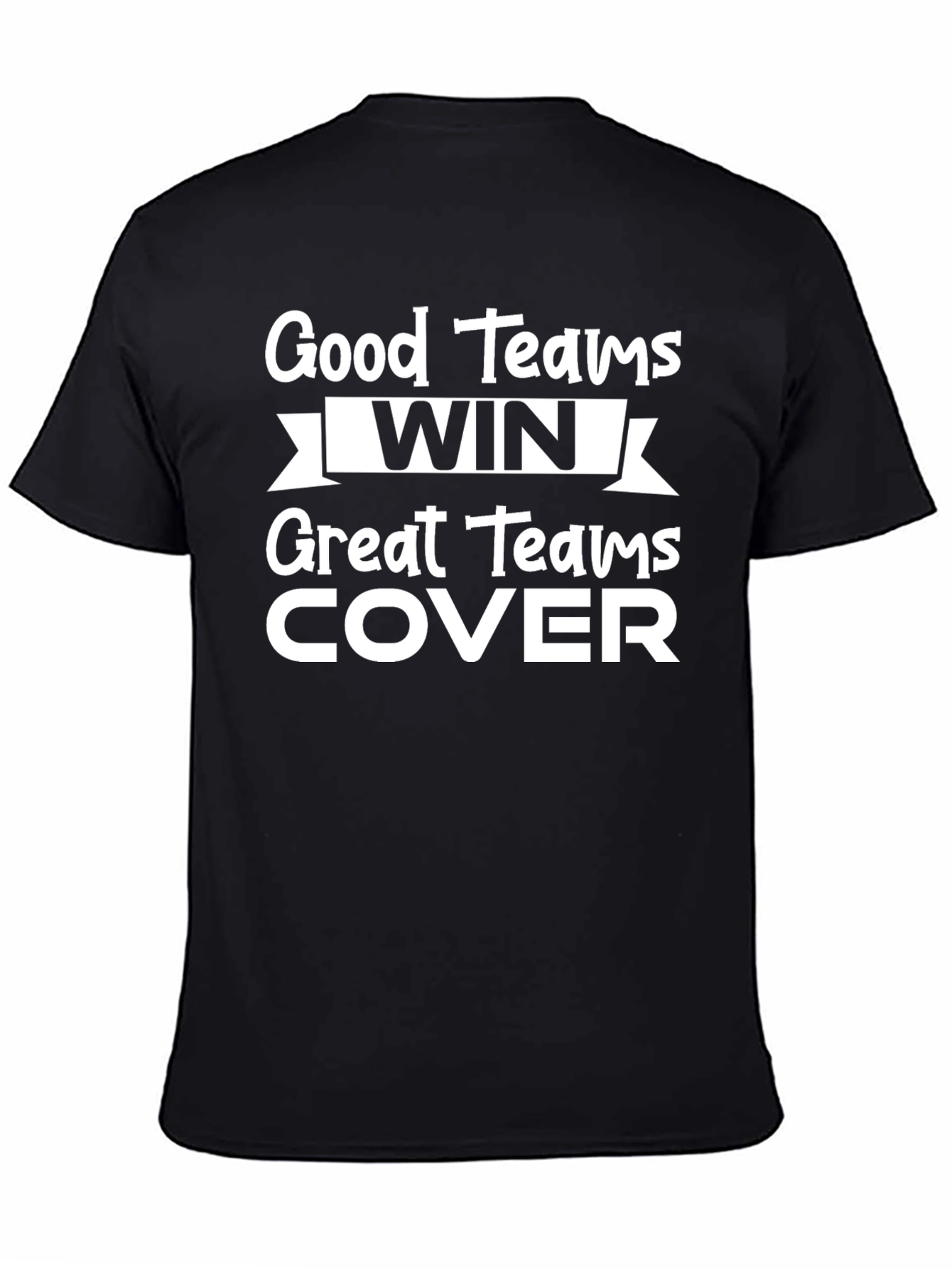 Good Teams Win Great Teams Cover T-Shirt