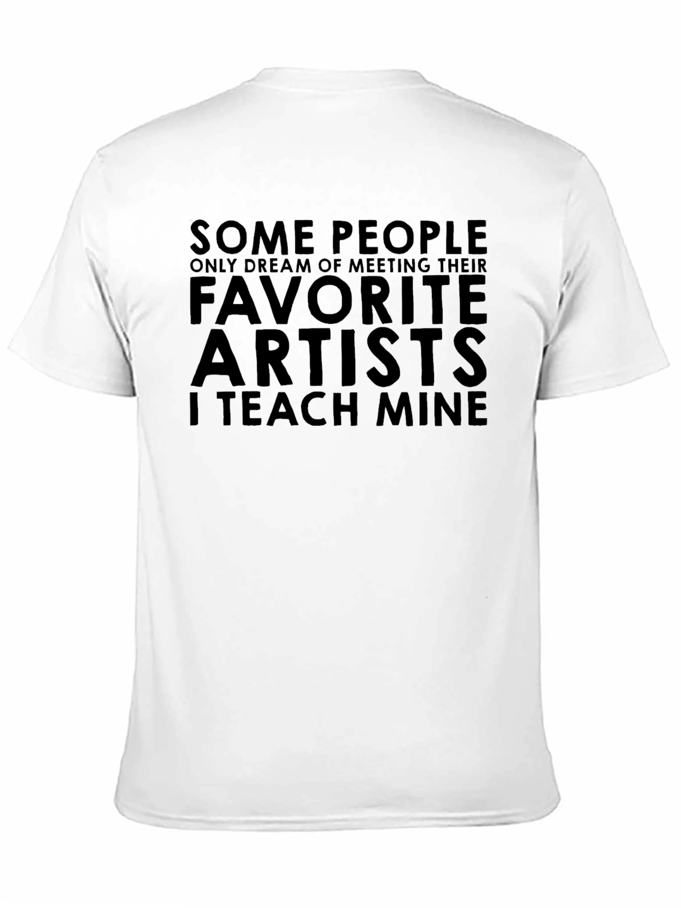 Favorite Artists T-Shirt - I Teach Mine