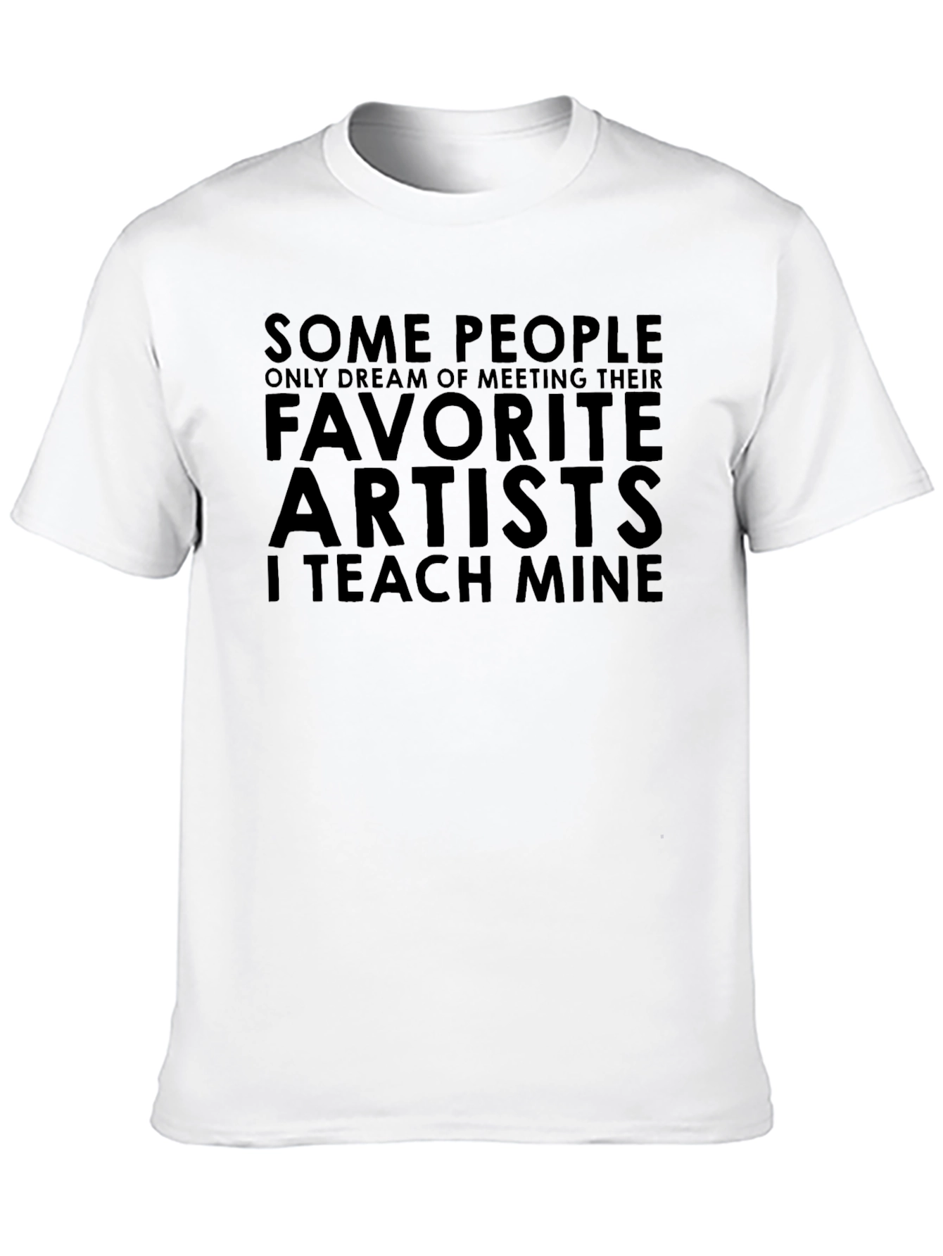 Favorite Artists T-Shirt - I Teach Mine