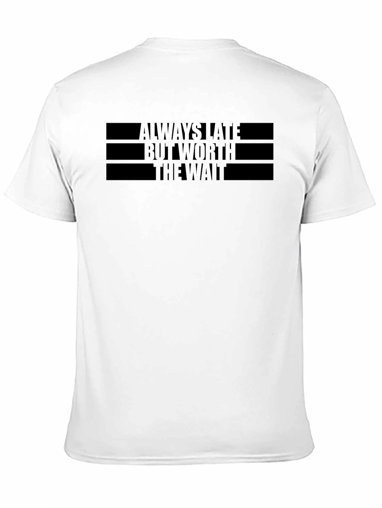 Always Late Worth The Wait Black T-Shirt