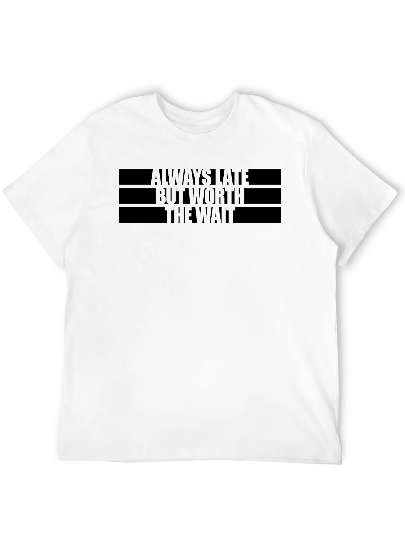 Always Late Worth The Wait Black T-Shirt