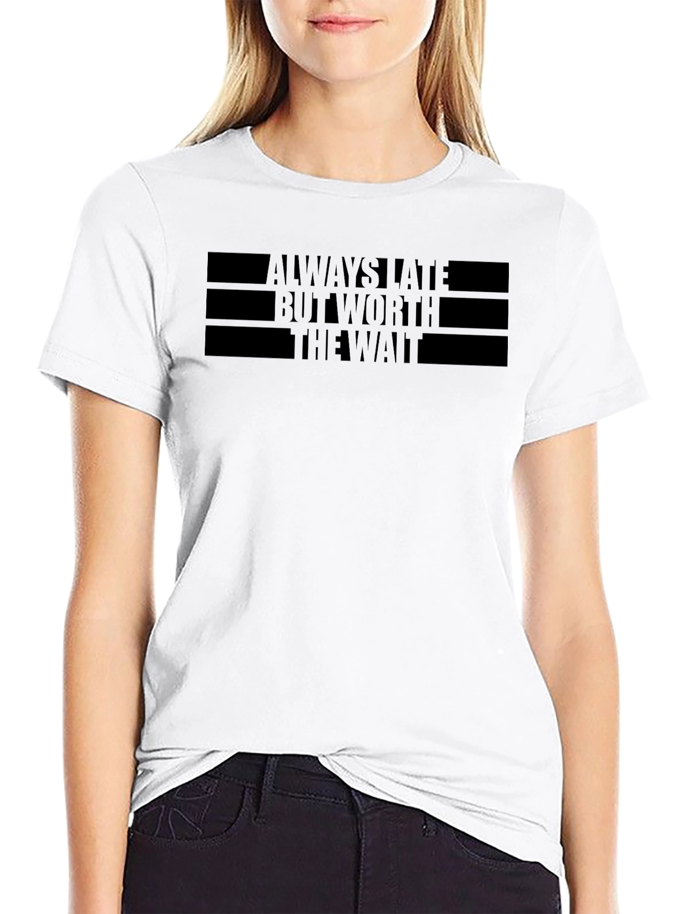 Always Late Worth The Wait Black T-Shirt