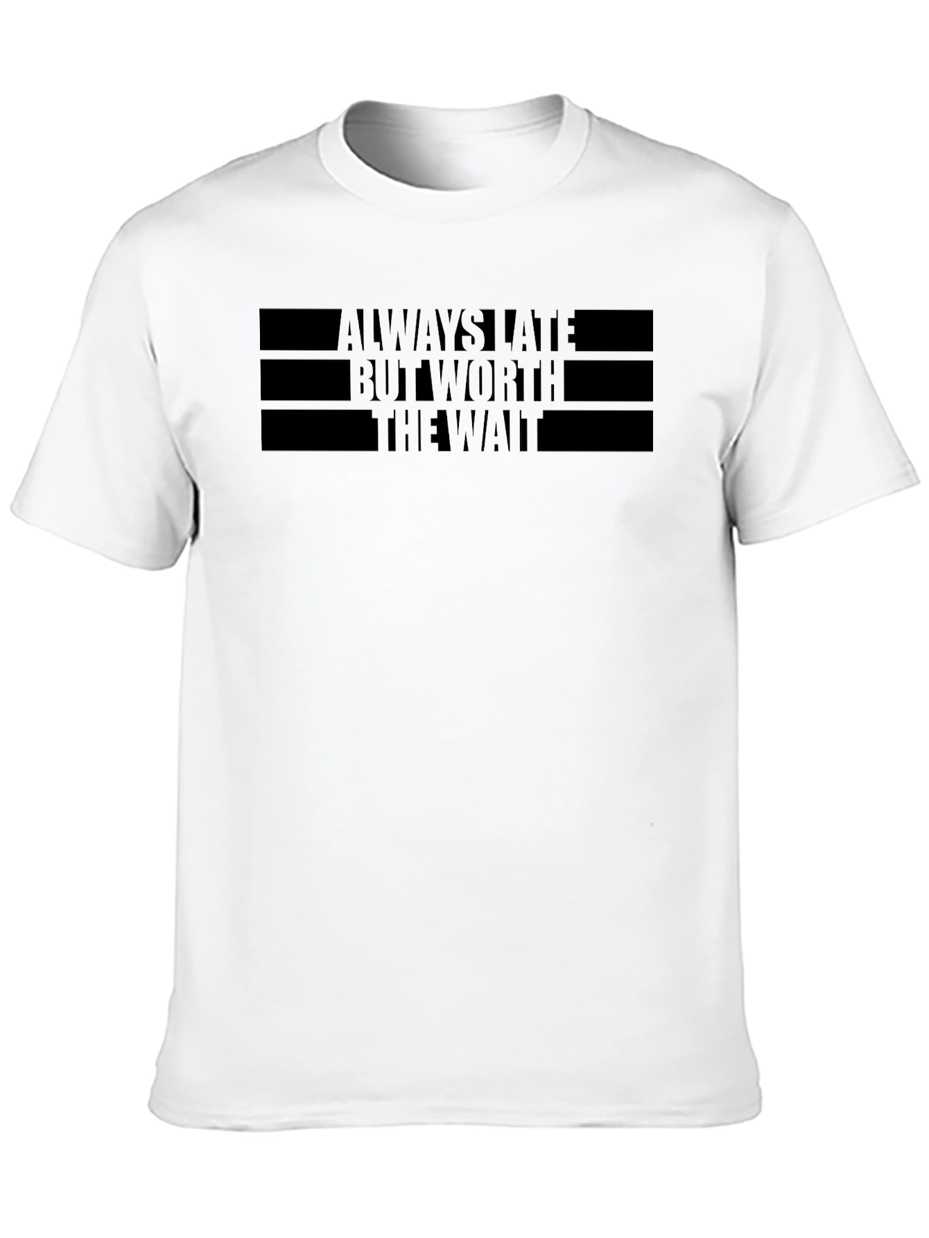 Always Late Worth The Wait Black T-Shirt