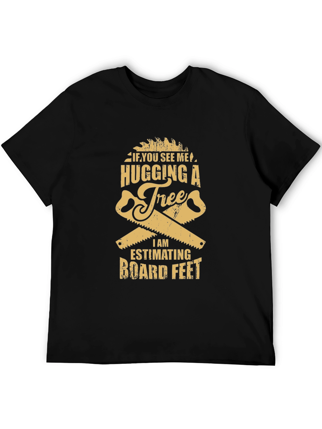 Funny Tree Hugging Lumberjack T-Shirt - Estimating Board Feet