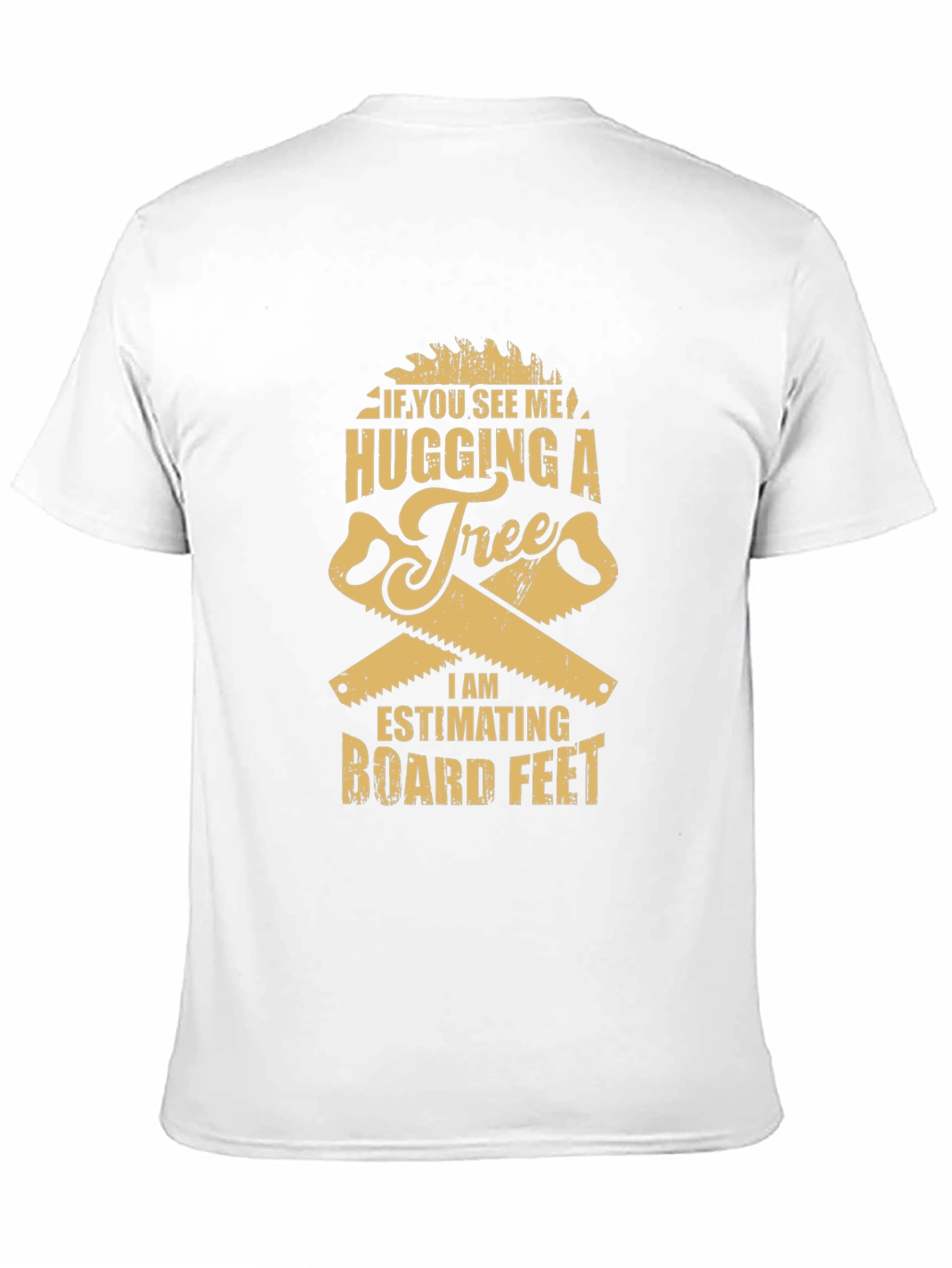 Funny Tree Hugging Lumberjack T-Shirt - Estimating Board Feet