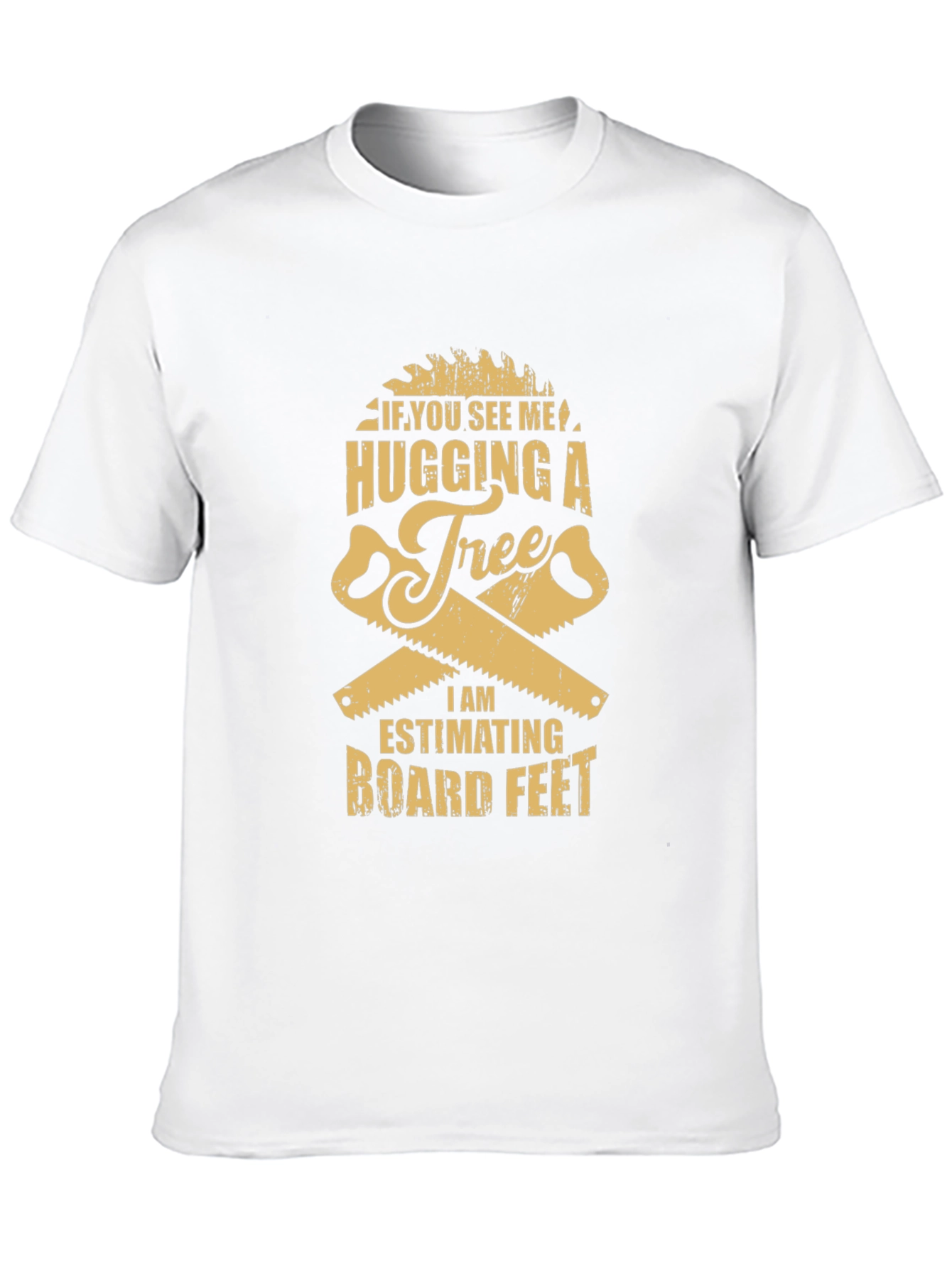 Funny Tree Hugging Lumberjack T-Shirt - Estimating Board Feet