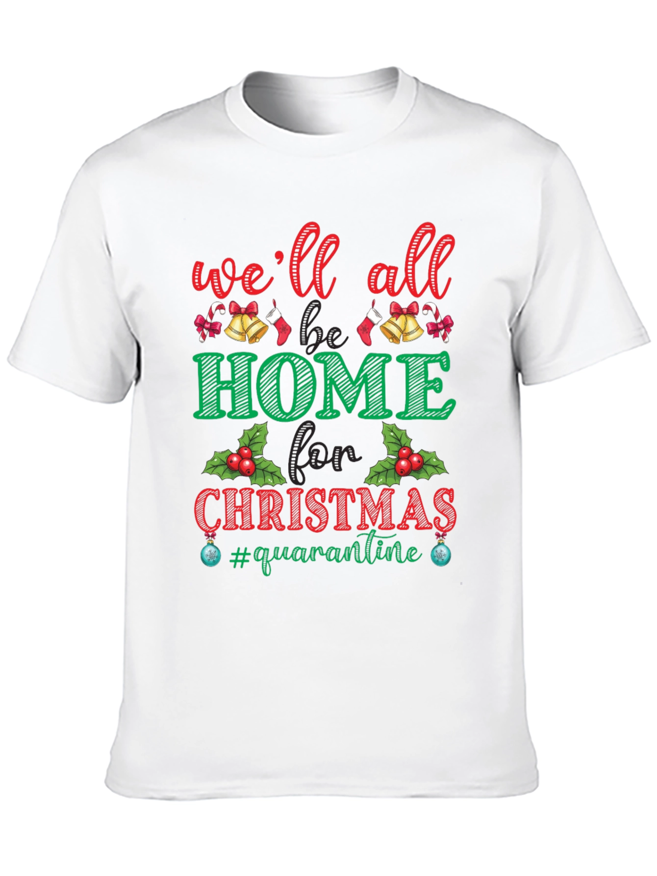 Well All Be Home Christmas Quarantine T-Shirt