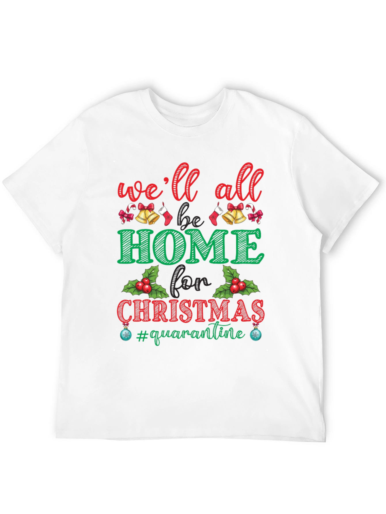 Well All Be Home Christmas Quarantine T-Shirt