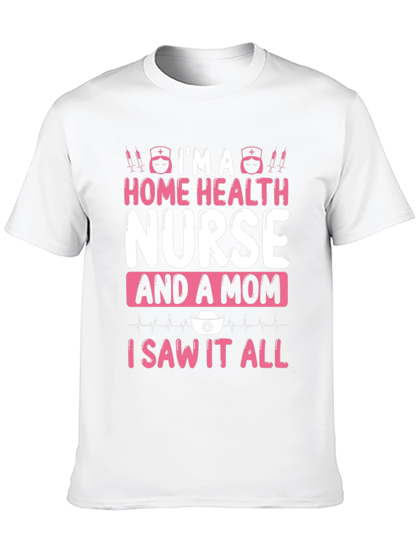 Home Health Nurse & Mom T-Shirt