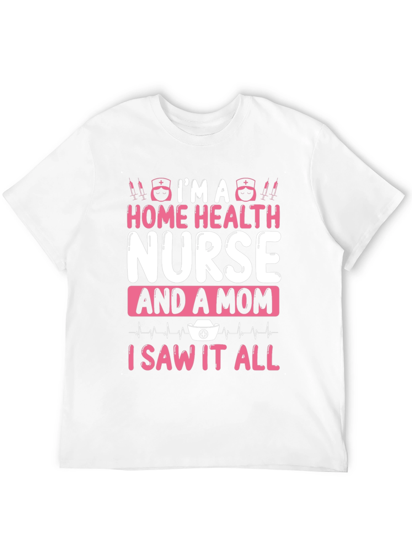 Home Health Nurse & Mom T-Shirt