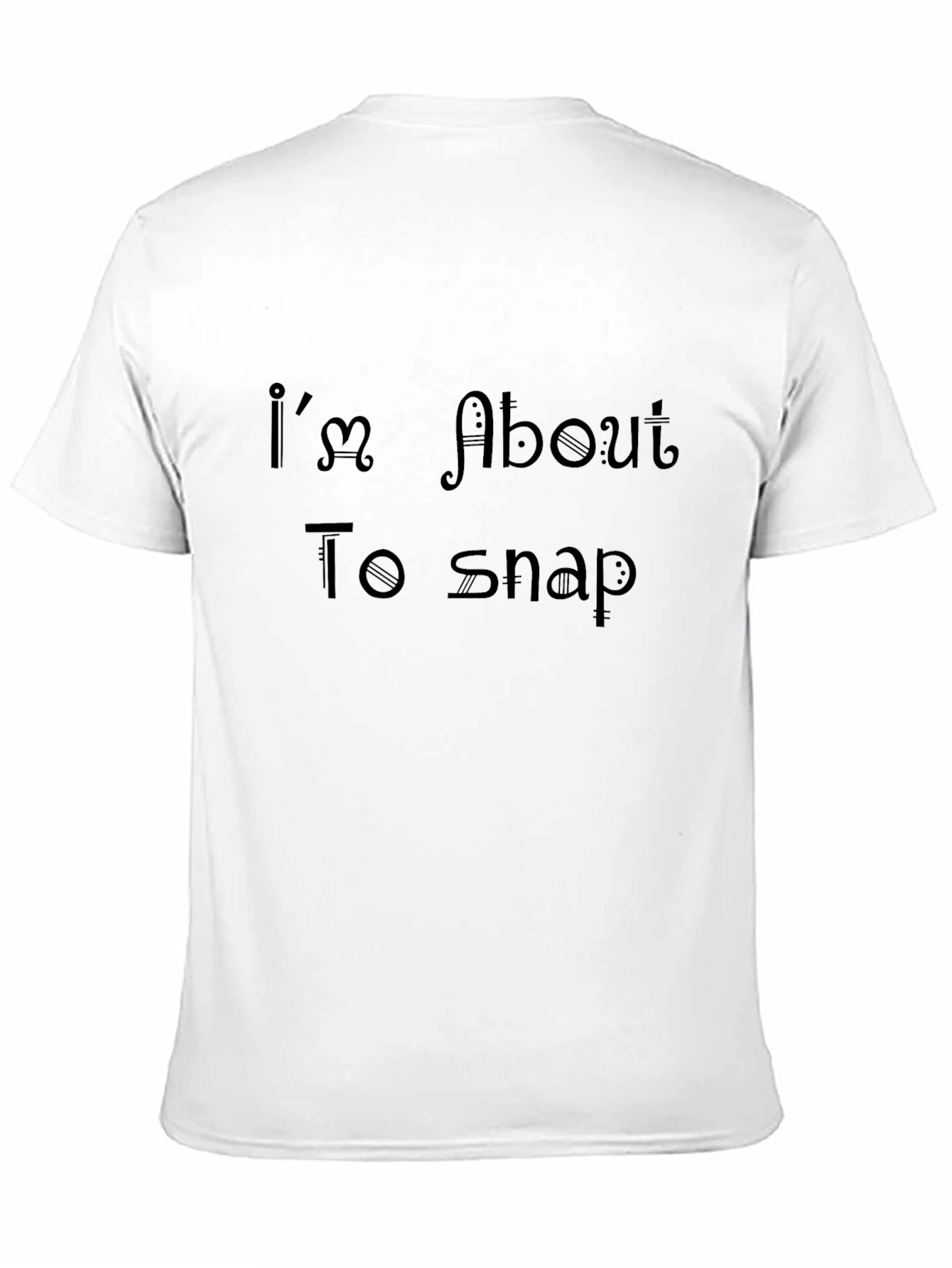 Im About To Snap Black Tee