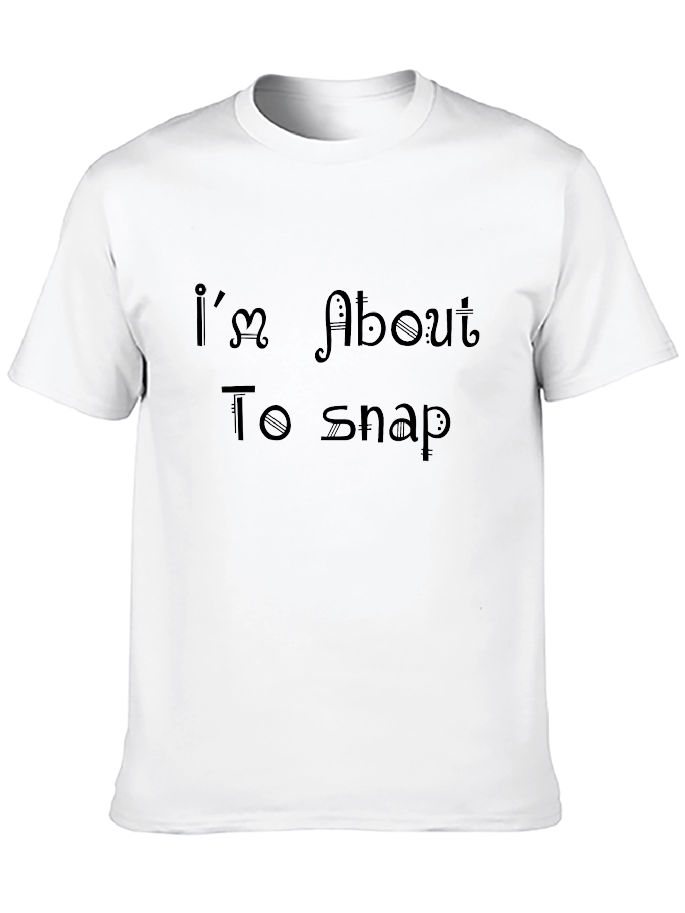 Im About To Snap Black Tee