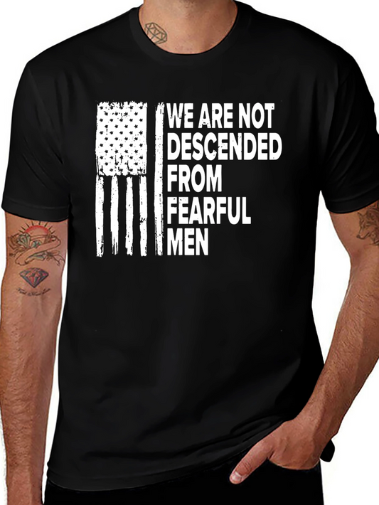 American Flag T-Shirt: We Are Not Descended From Fearful Men