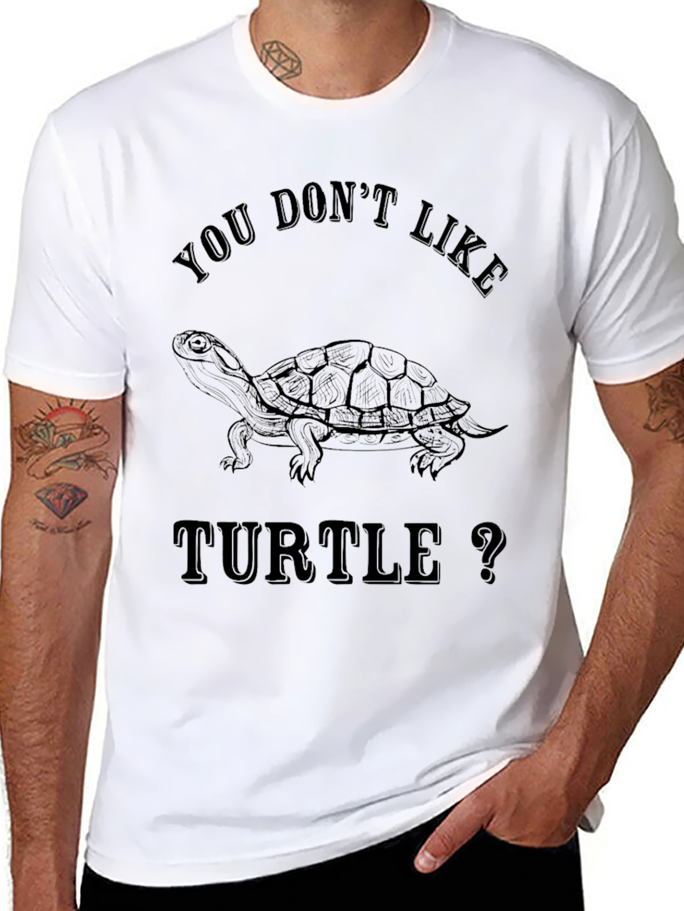 You Dont Like Turtle T-Shirt