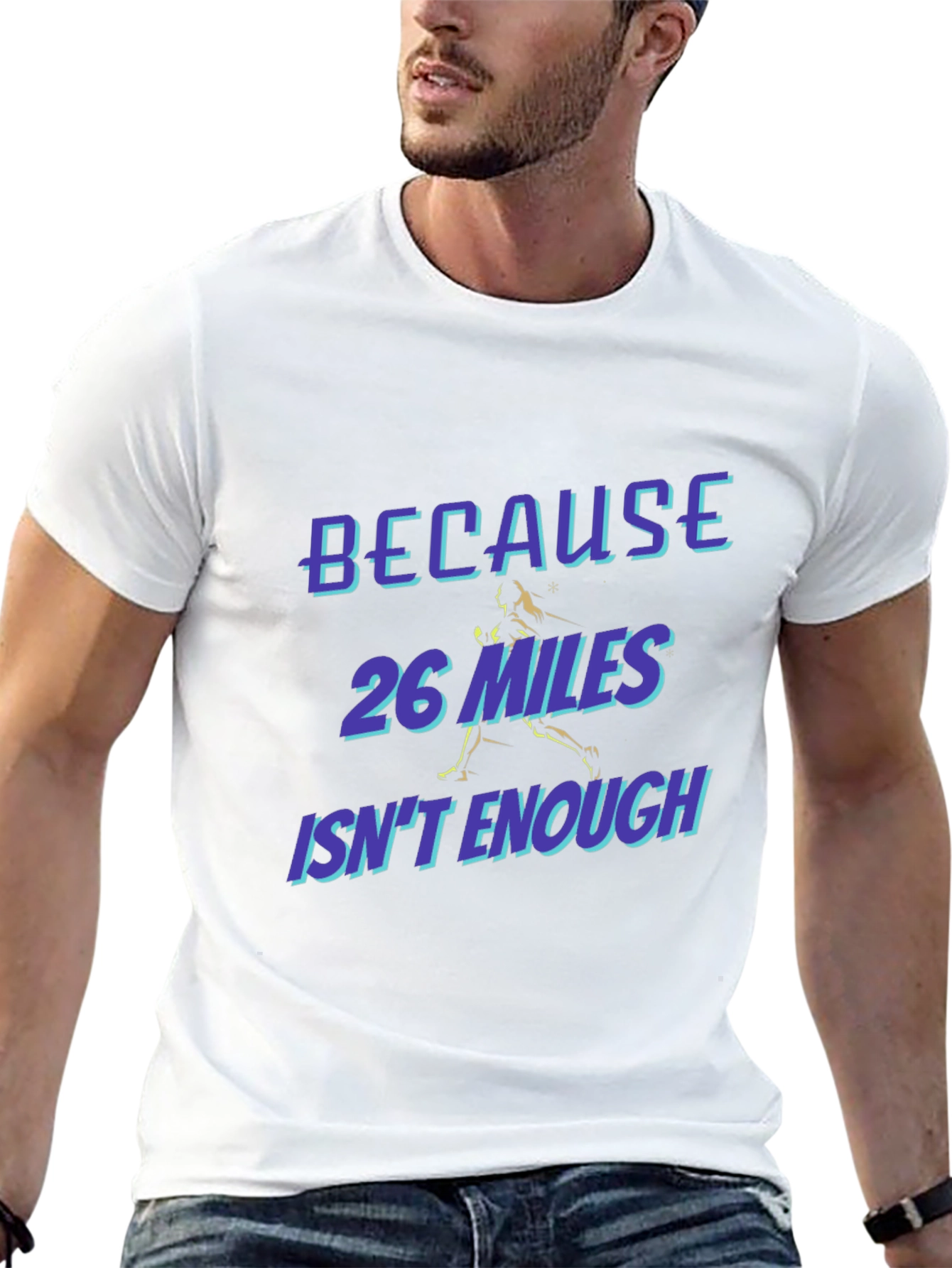 Marathon Runner T-Shirt - Because 26 Miles Isnt Enough