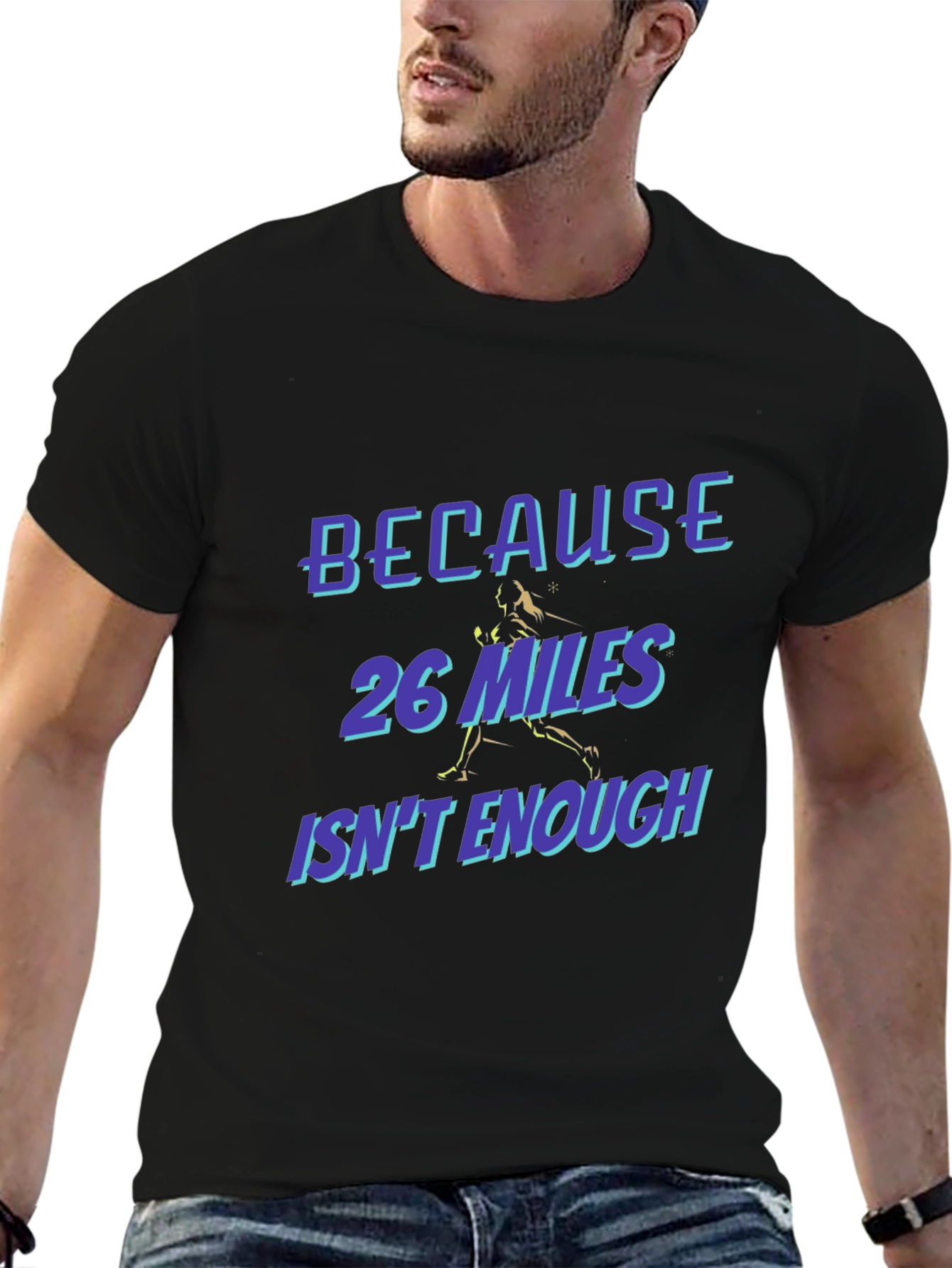 Marathon Runner T-Shirt - Because 26 Miles Isnt Enough