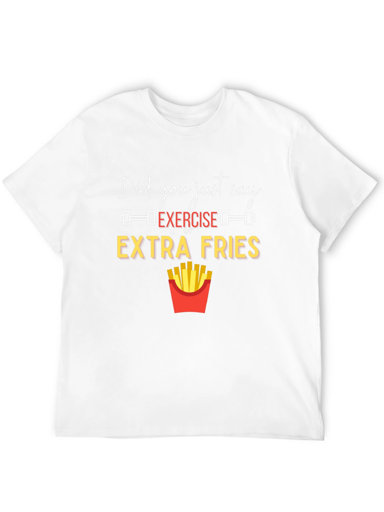 Exercise or Extra Fries Graphic T-Shirt