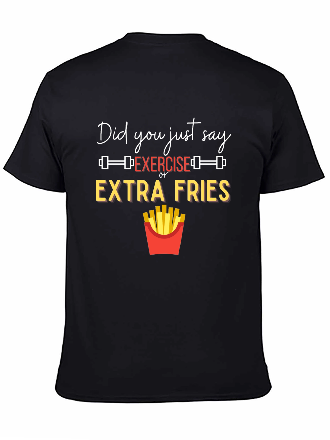 Exercise or Extra Fries Graphic T-Shirt