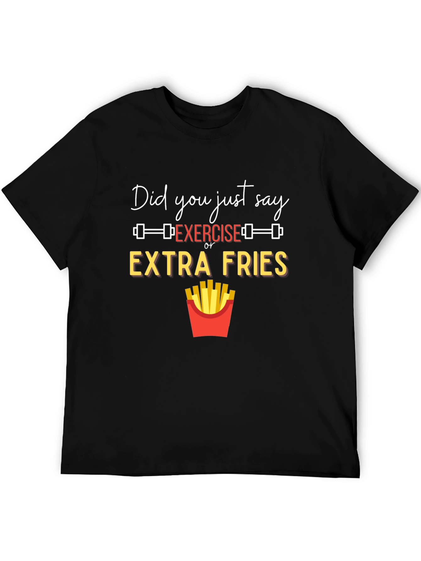 Exercise or Extra Fries Graphic T-Shirt