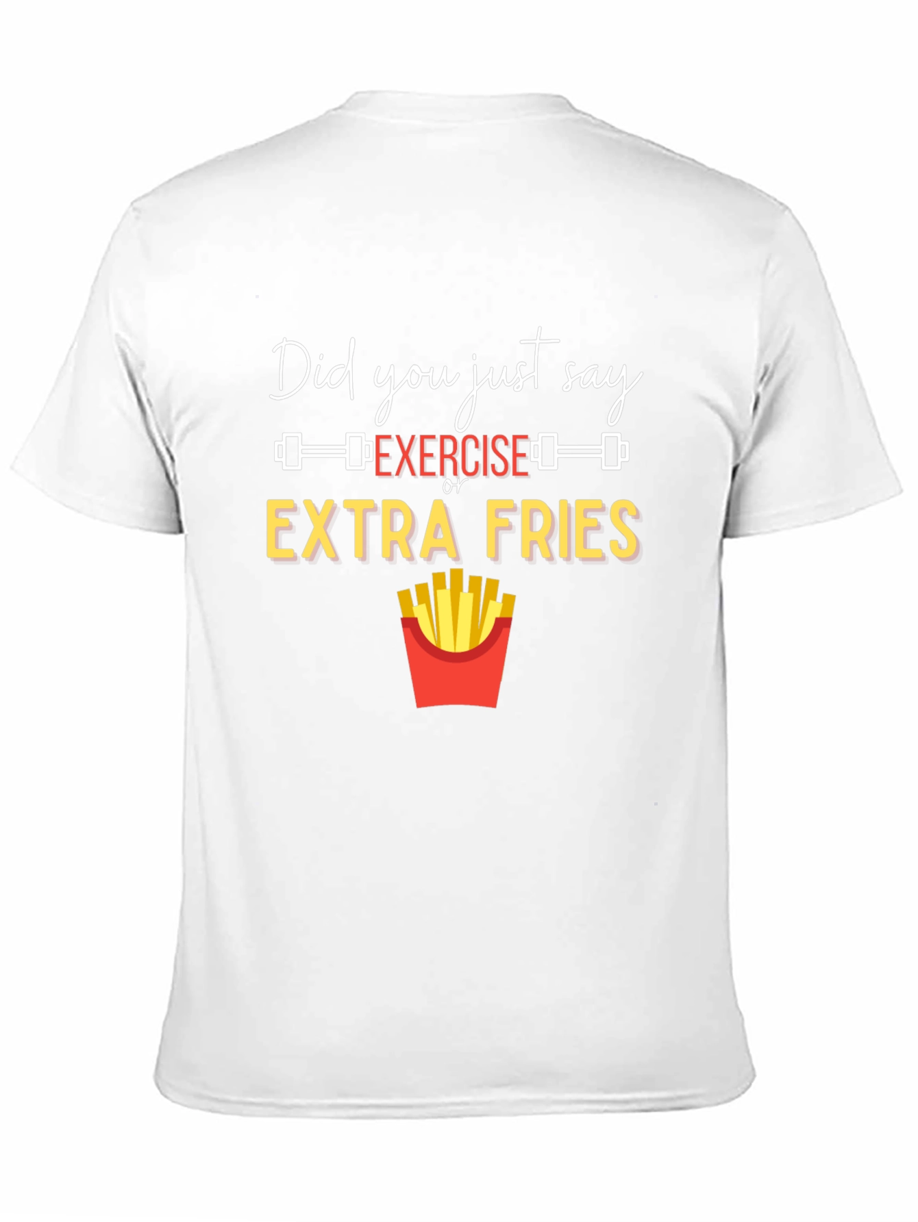 Exercise or Extra Fries Graphic T-Shirt
