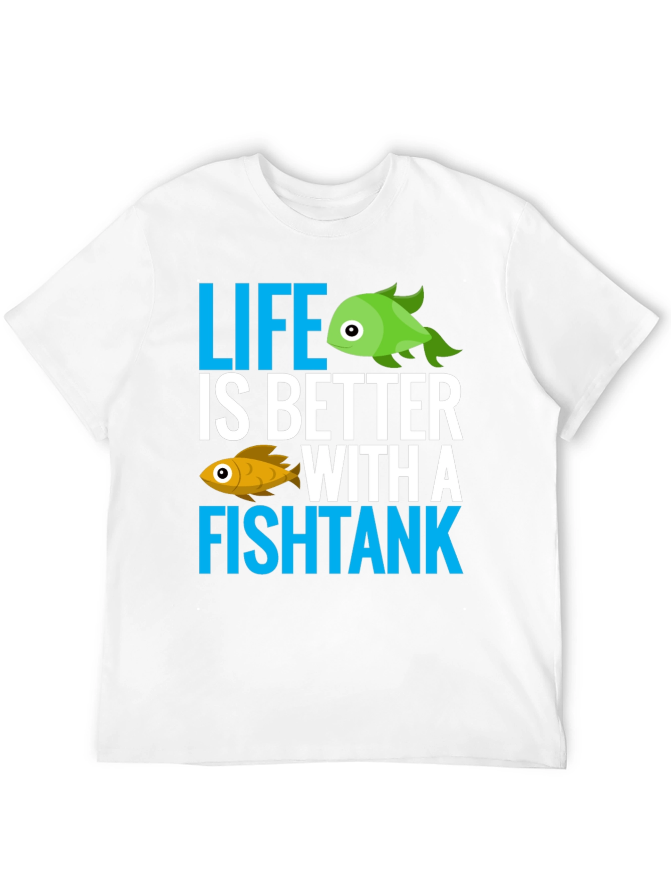 Life is Better with a Fishtank Graphic T-Shirt