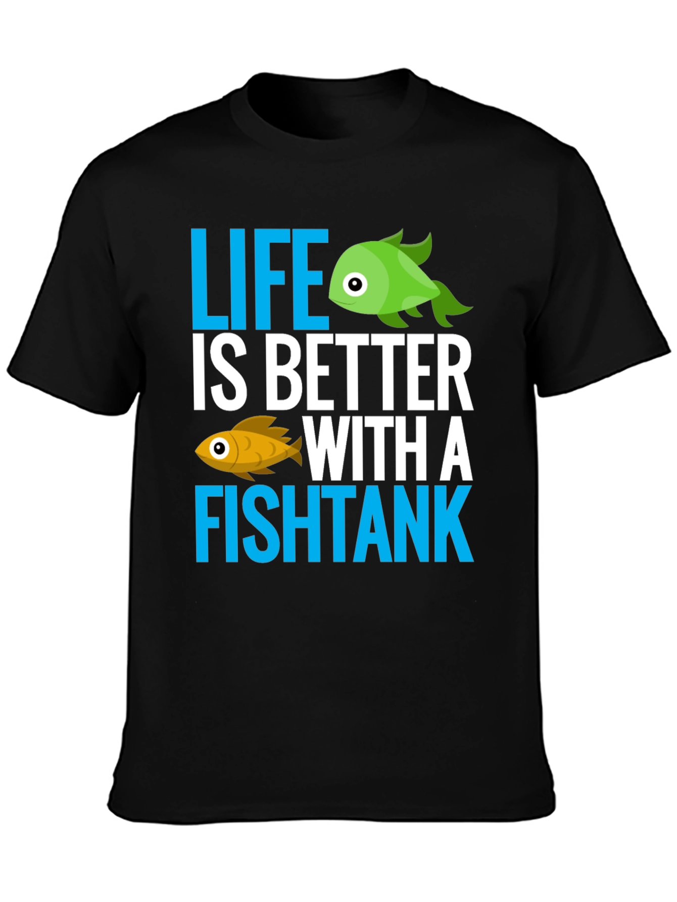 Life is Better with a Fishtank Graphic T-Shirt