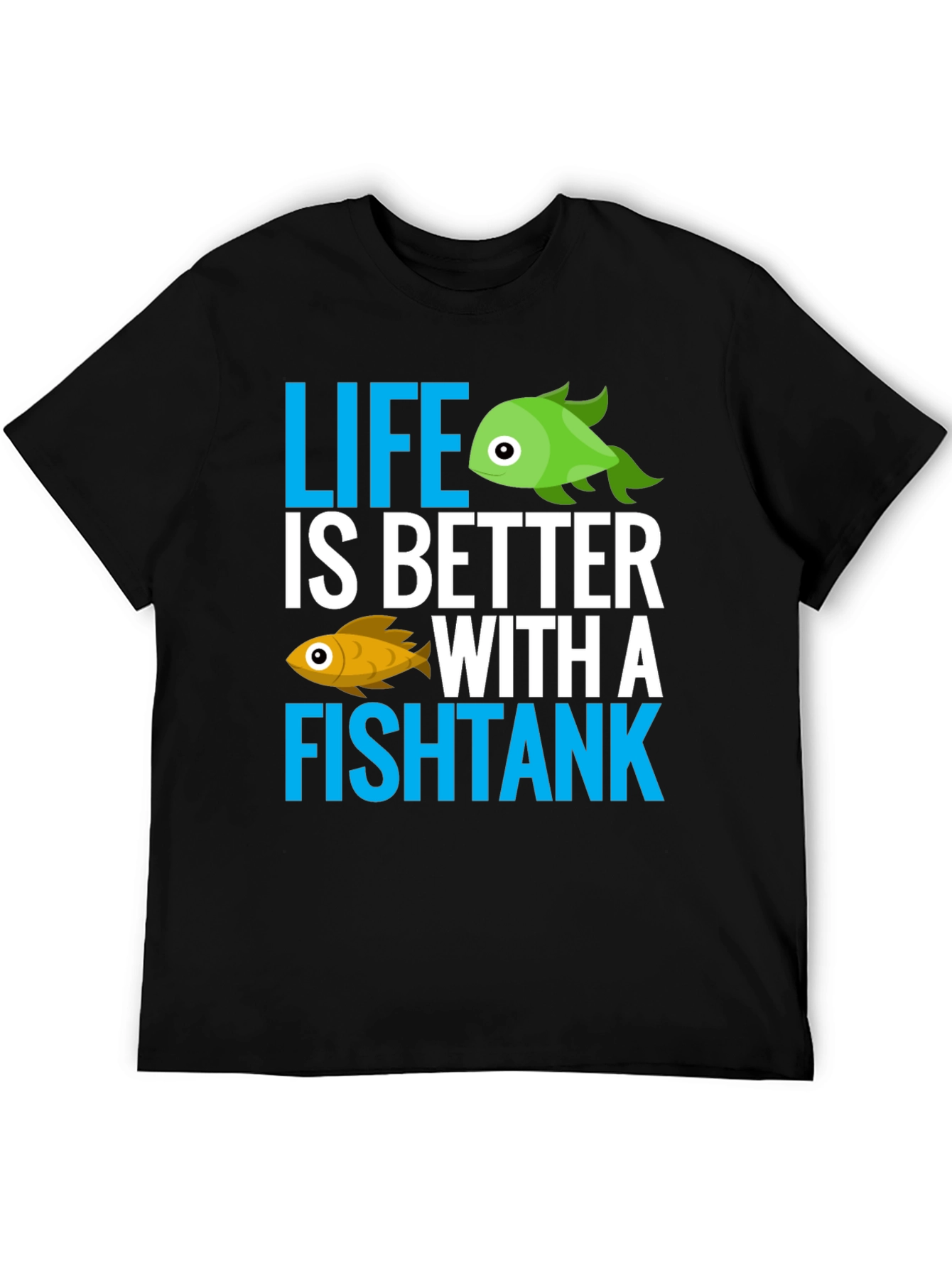 Life is Better with a Fishtank Graphic T-Shirt