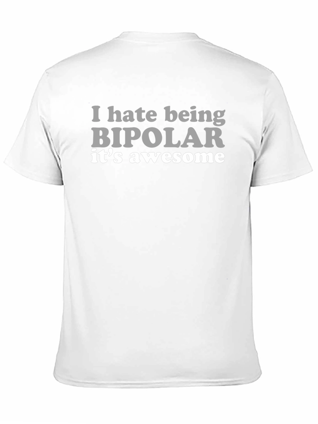 I Hate Being Bipolar Graphic T-Shirt