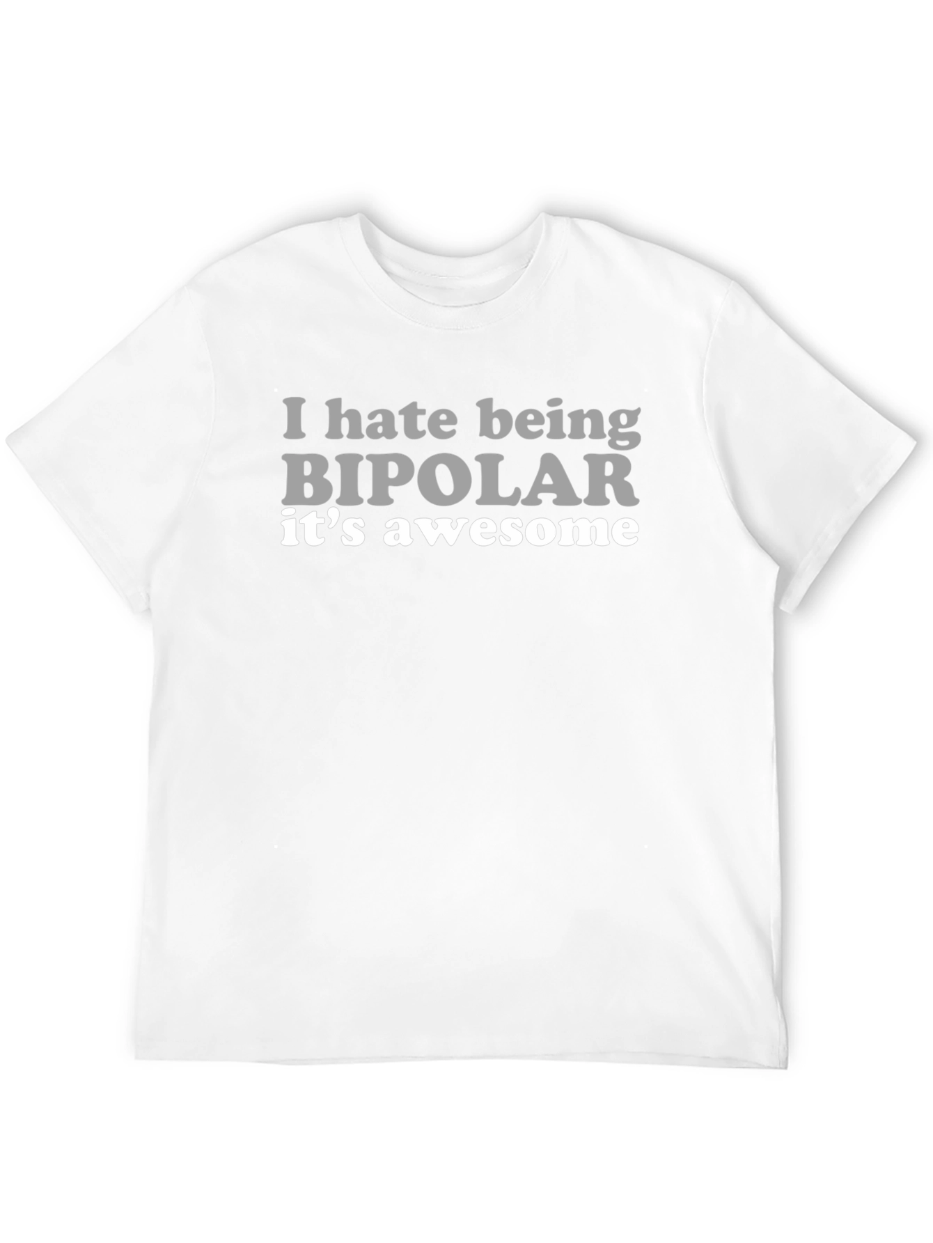I Hate Being Bipolar Graphic T-Shirt