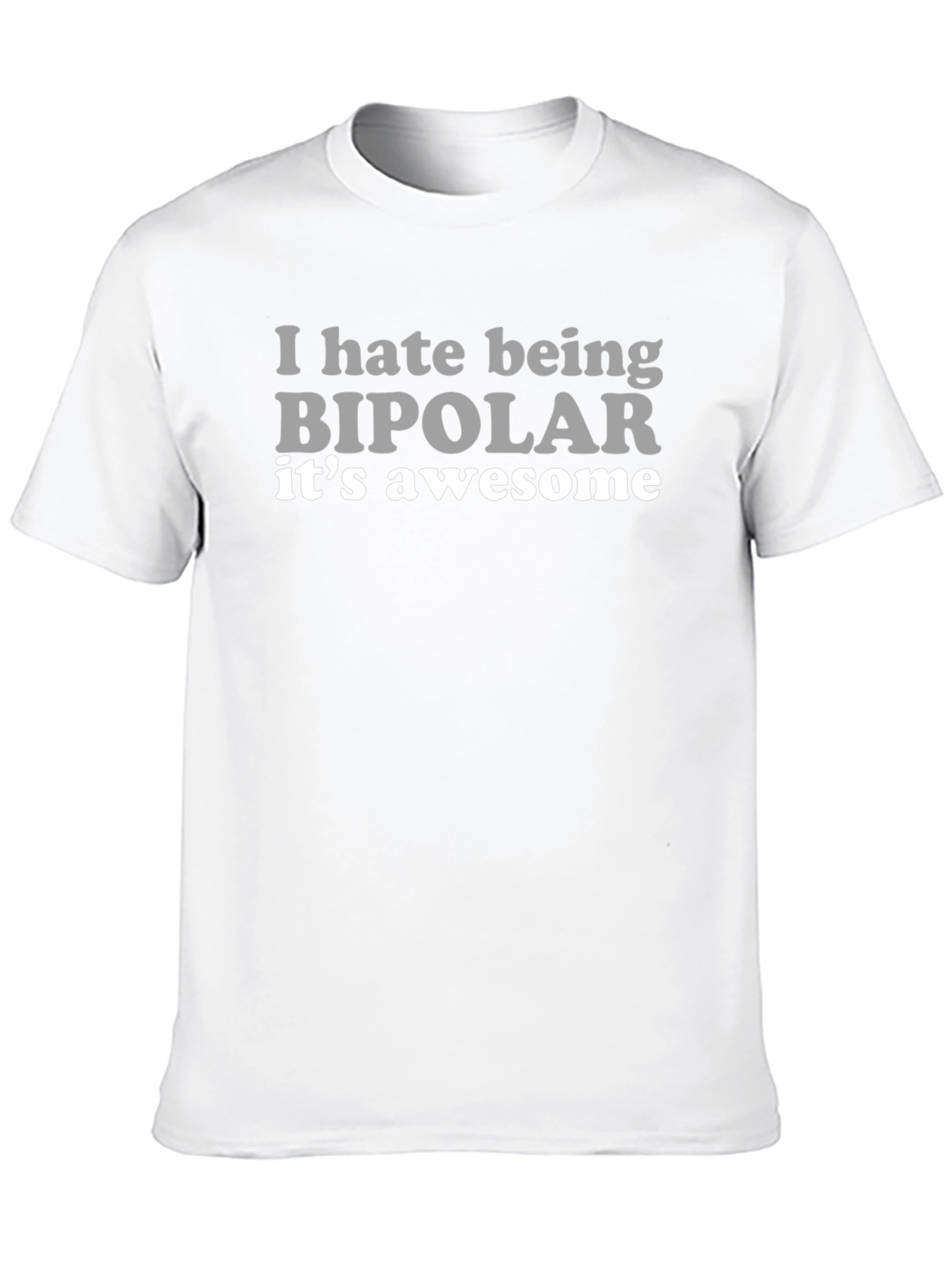 I Hate Being Bipolar Graphic T-Shirt