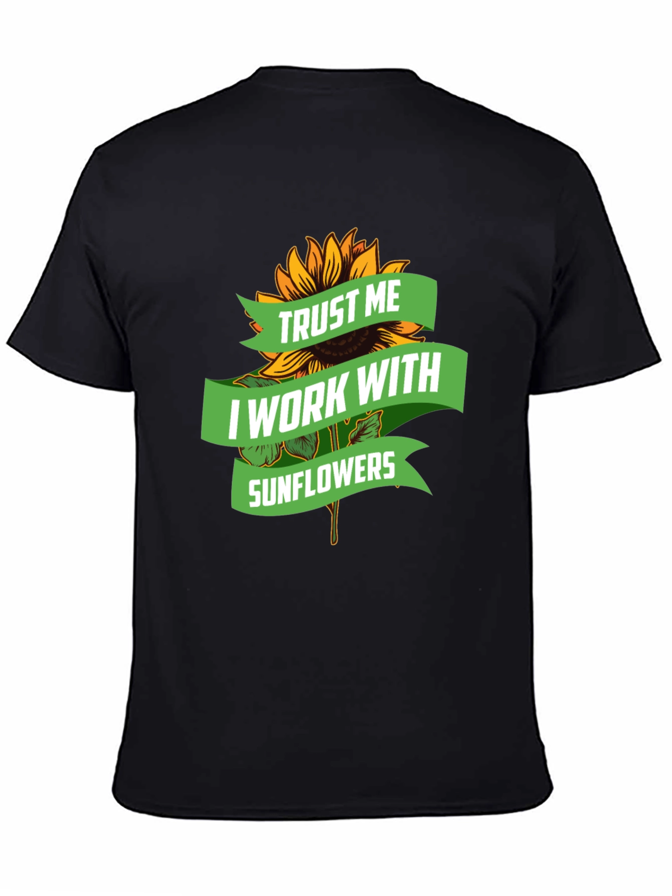Trust Me I Work With Sunflowers Graphic Tee