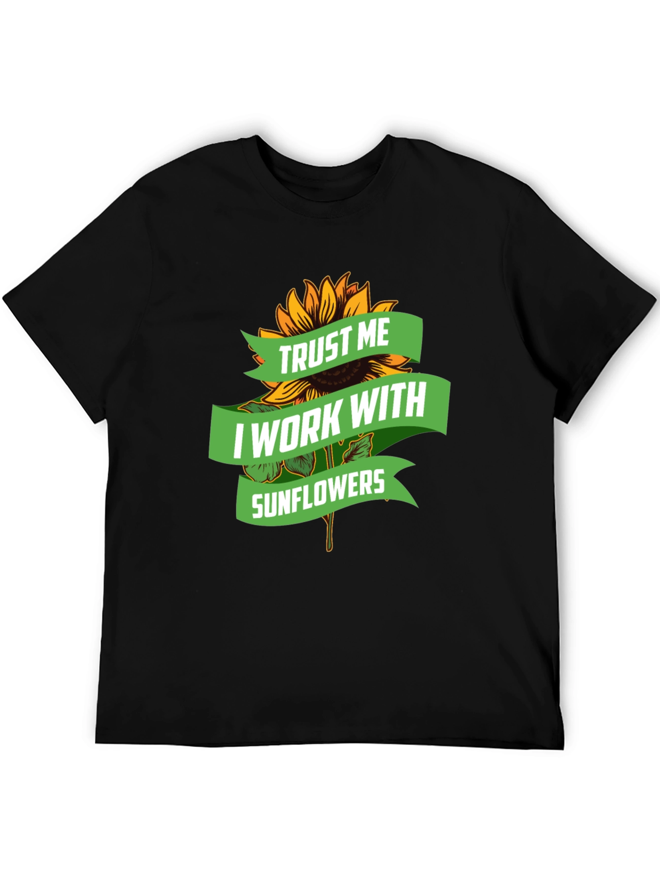 Trust Me I Work With Sunflowers Graphic Tee