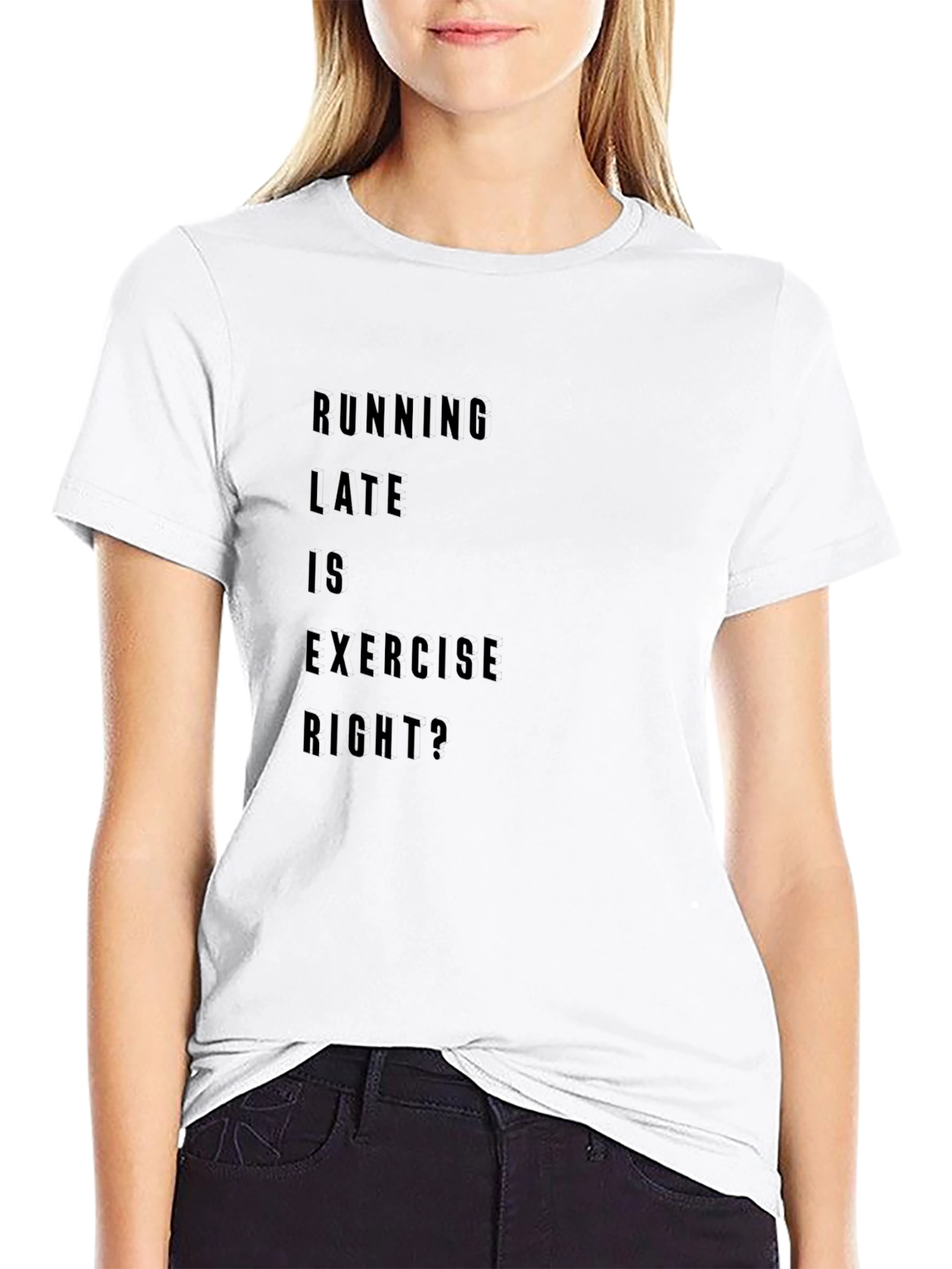 Running Late is Exercise Right? T-Shirt