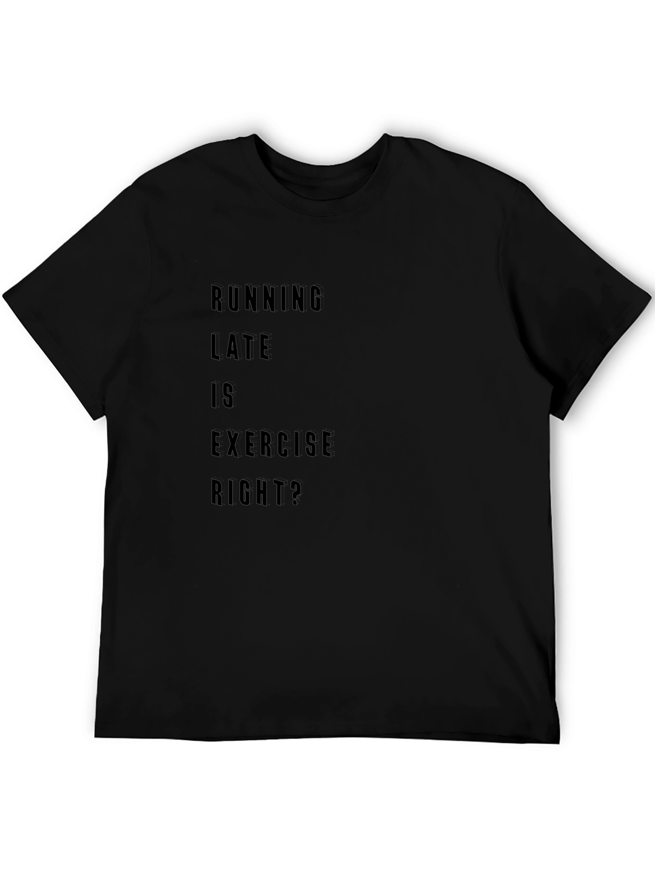 Running Late is Exercise Right? T-Shirt
