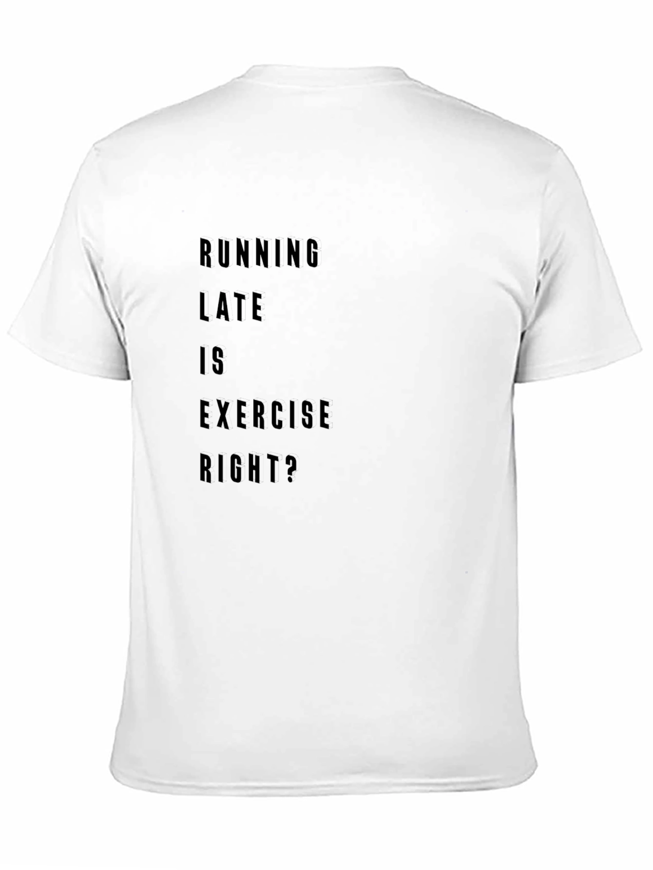 Running Late is Exercise Right? T-Shirt