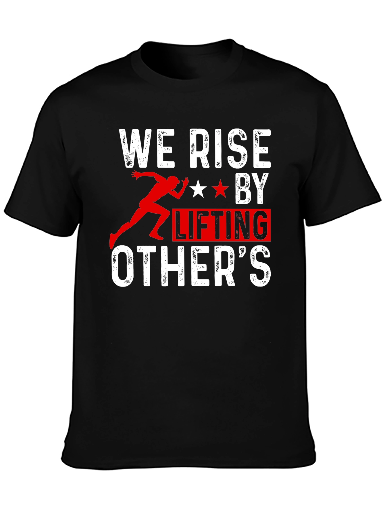We Rise by Lifting Others T-Shirt